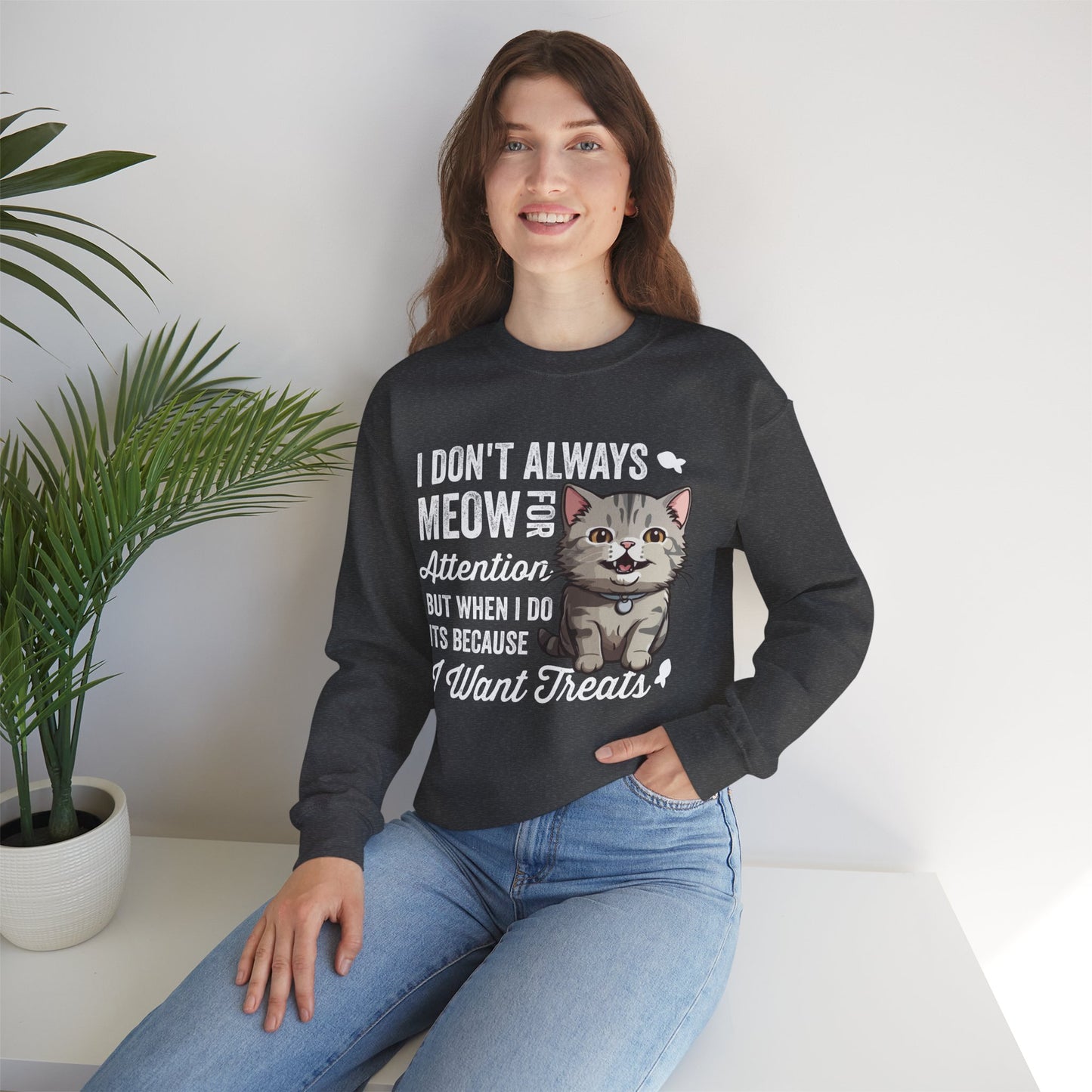 Funny Cat Sweatshirt – “I Don’t Always Meow for Attention” Treat Quote Pullover | Gift for Cat Moms & Dads