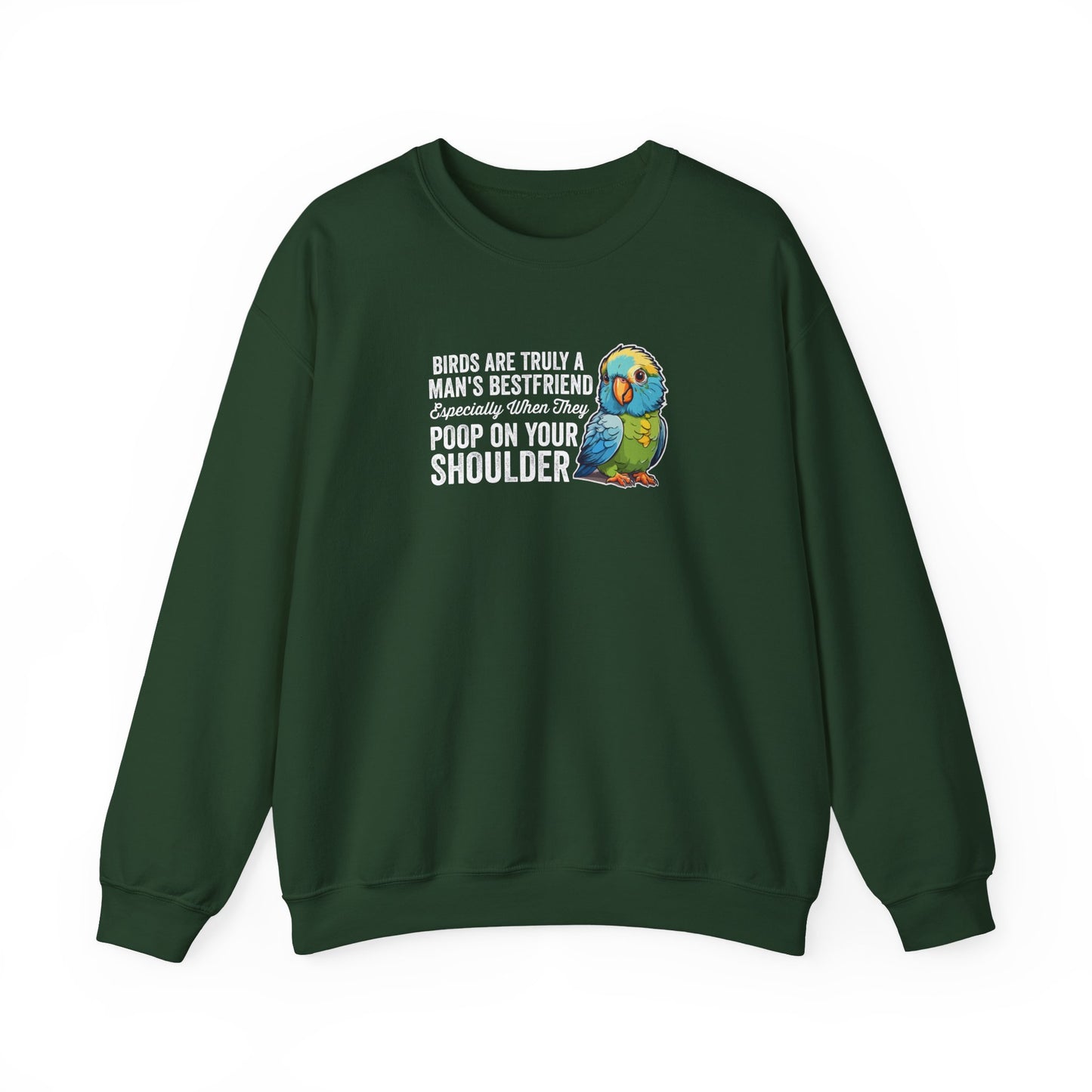“Birds Are Truly a Man’s Best Friend – Especially When They Poop on Your Shoulder” Funny Bird Lover Sweatshirt – Humorous Parrot Gift for Pet Owners
