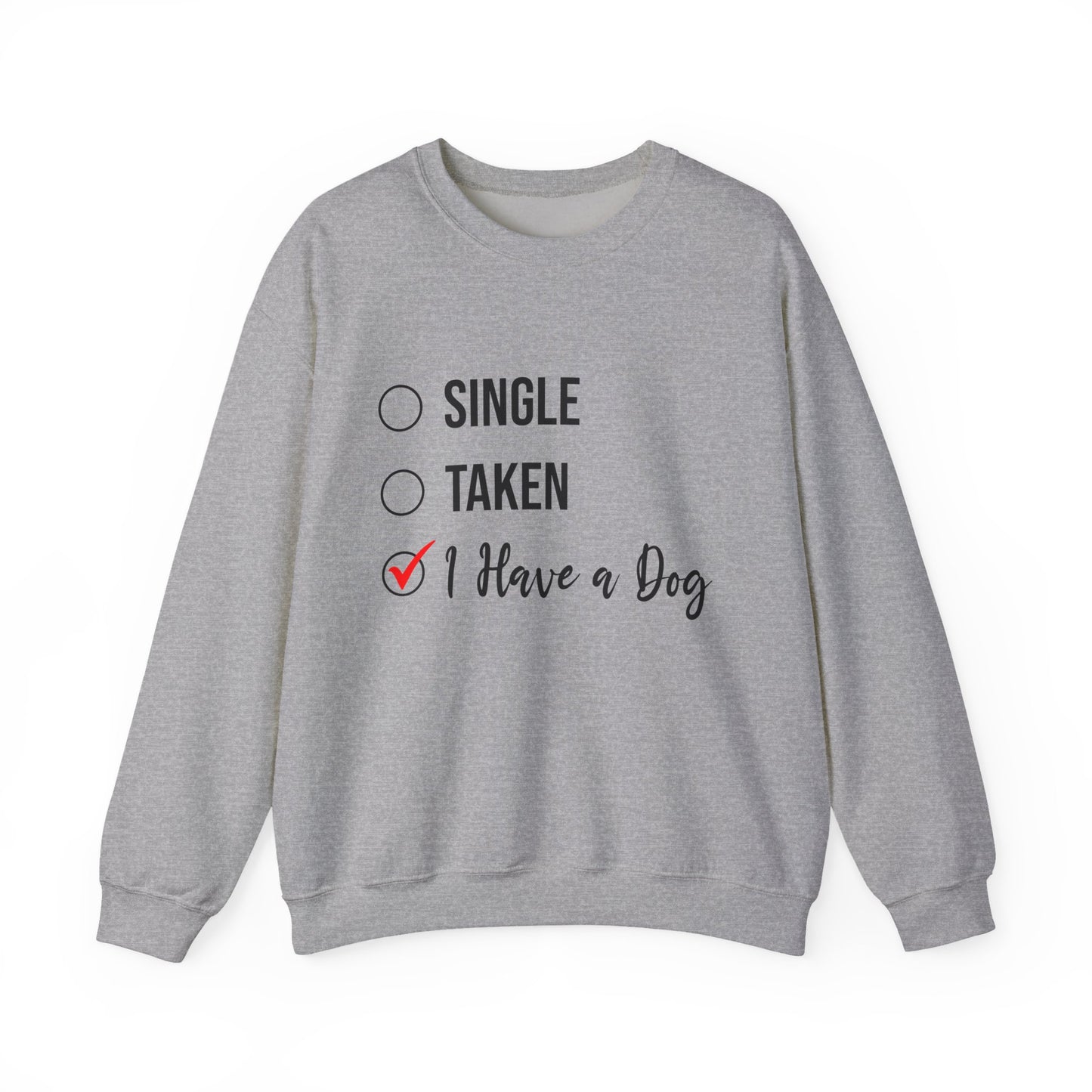 “Single, Taken, I Have a Dog” Funny Dog Lover Sweatshirt – Checklist-Style Unisex Pullover for Pet Parents, Dog Moms & Animal Rescue Fans