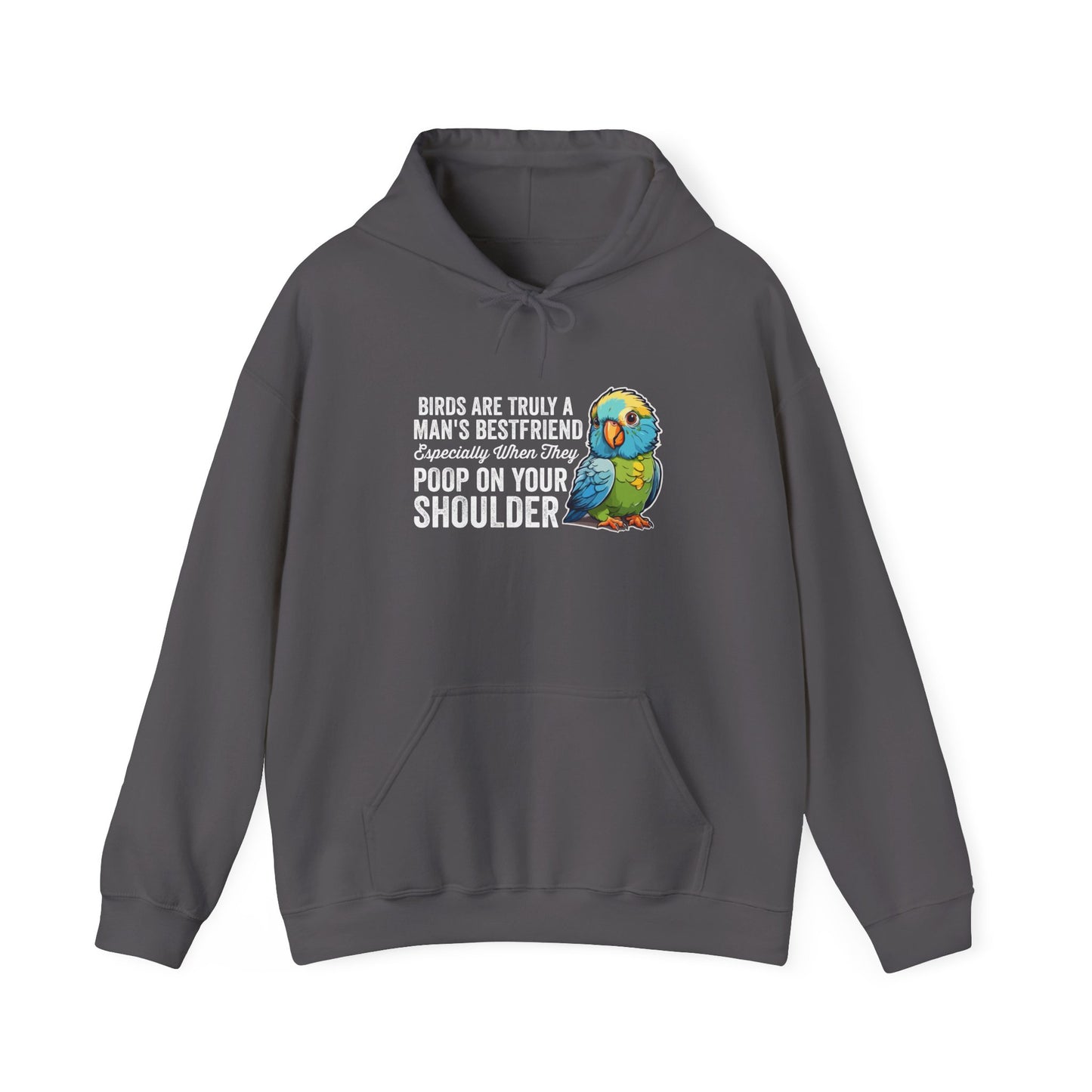 “Birds Are Truly a Man’s Best Friend – Especially When They Poop on Your Shoulder” Funny Bird Lover Hoodie – Parrot & Pet Bird Gift for Owners with a Sense of Humor
