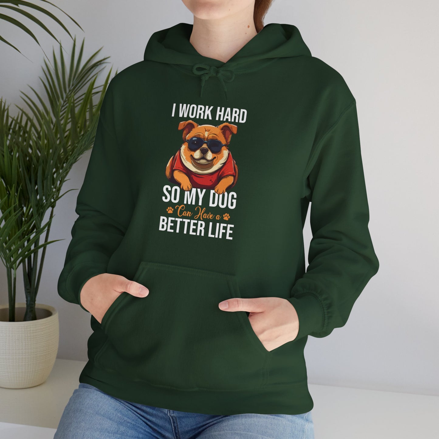 "I Work So Hard So My Dog Can Have a Better Life" – Funny Dog Lover Hoodie, Cute Pet Parent Gift, Cozy Unisex Hooded Sweatshirt for Dog Moms & Dads