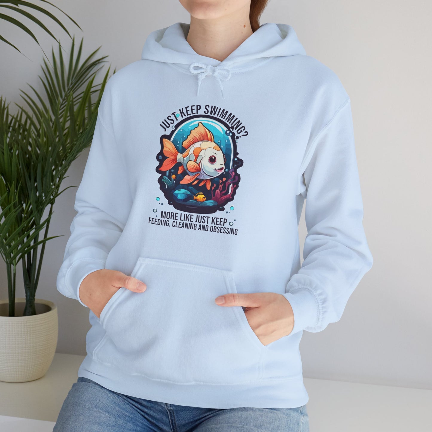 “Just Keep Feeding, Cleaning & Obsessing” Funny Pet Owner Hoodie – Parody Quote for Fish, Pet & Aquarium Lovers, Obsessive Animal Parent Gift