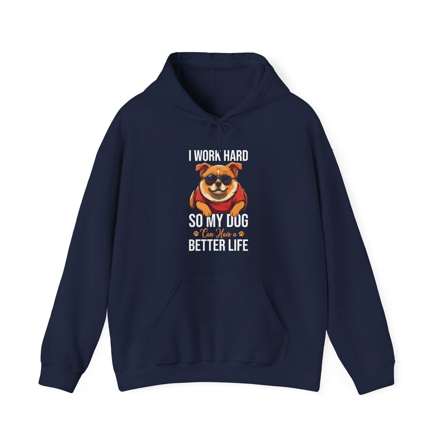 "I Work So Hard So My Dog Can Have a Better Life" – Funny Dog Lover Hoodie, Cute Pet Parent Gift, Cozy Unisex Hooded Sweatshirt for Dog Moms & Dads