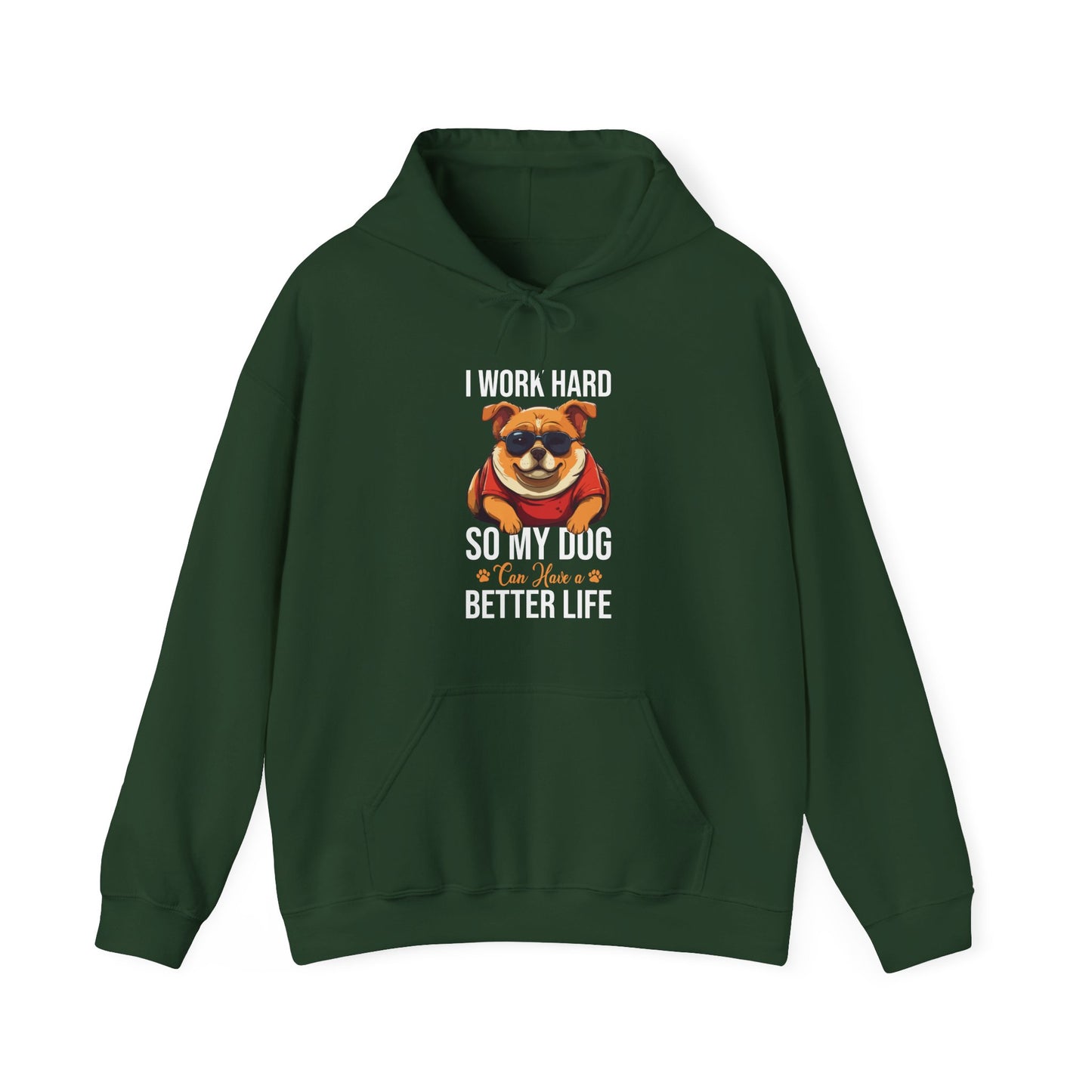 "I Work So Hard So My Dog Can Have a Better Life" – Funny Dog Lover Hoodie, Cute Pet Parent Gift, Cozy Unisex Hooded Sweatshirt for Dog Moms & Dads