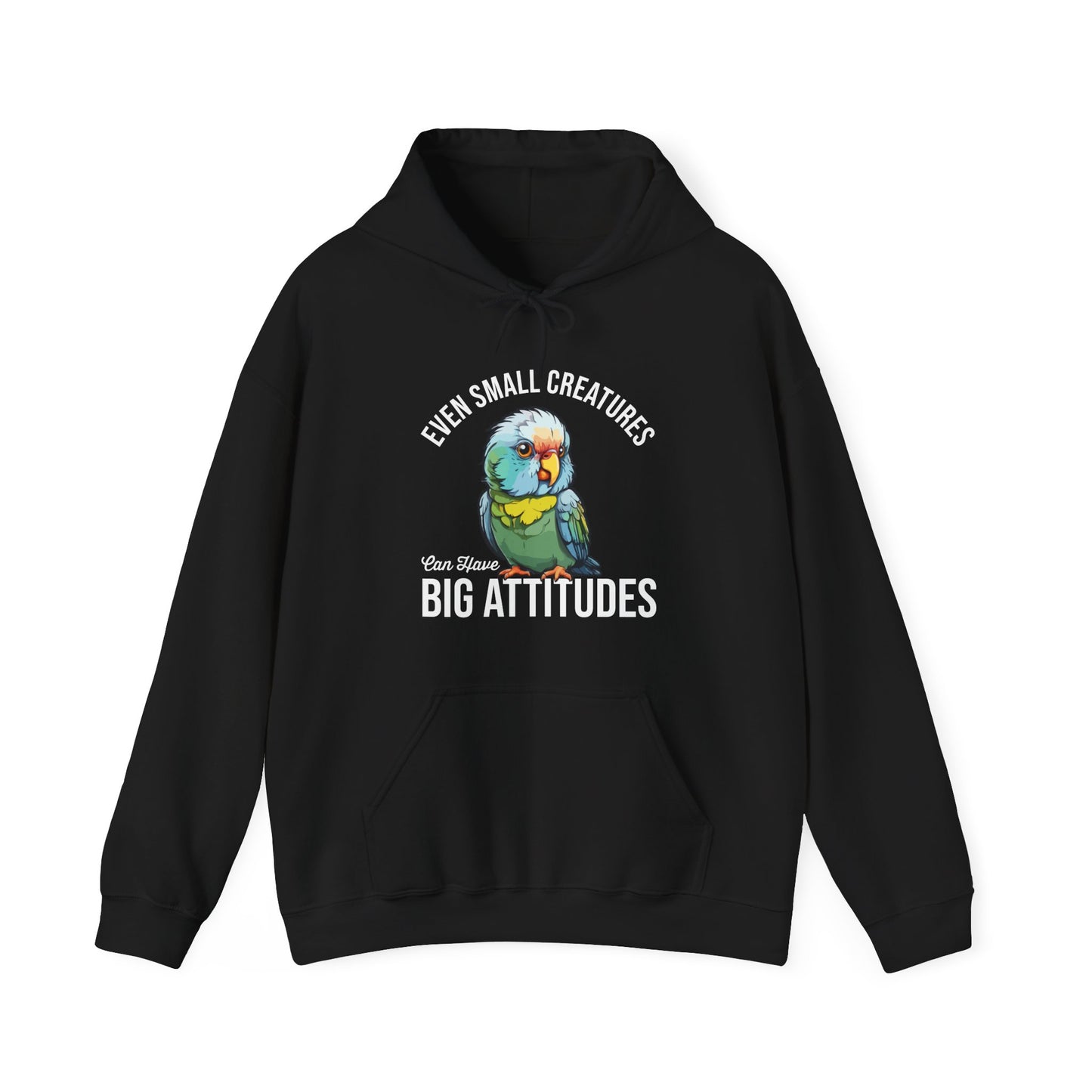 “Even Small Creatures Can Have Big Attitude” Parrot Hoodie – Bold Pet Bird Graphic, Funny Animal Lover Gift, Sassy Bird Apparel