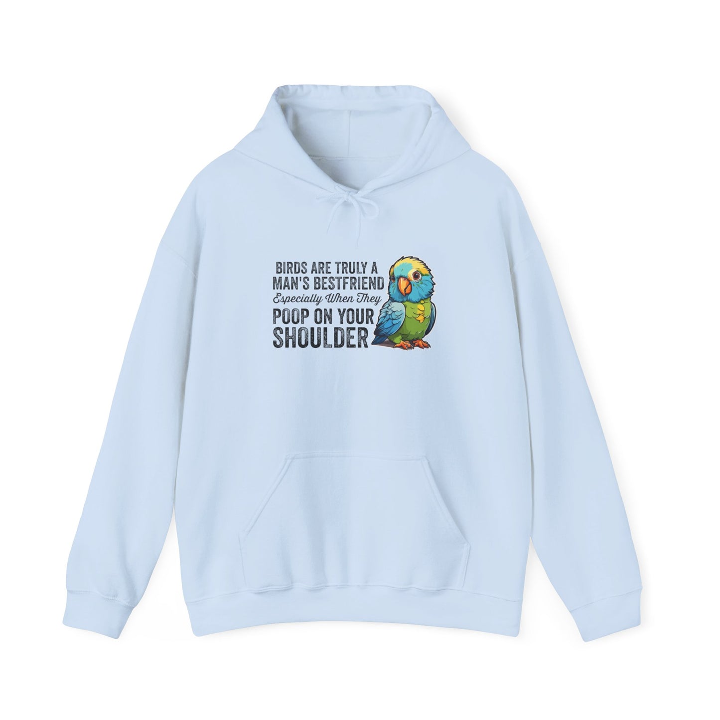 “Birds Are Truly a Man’s Best Friend – Especially When They Poop on Your Shoulder” Funny Bird Lover Hoodie – Parrot & Pet Bird Gift for Owners with a Sense of Humor