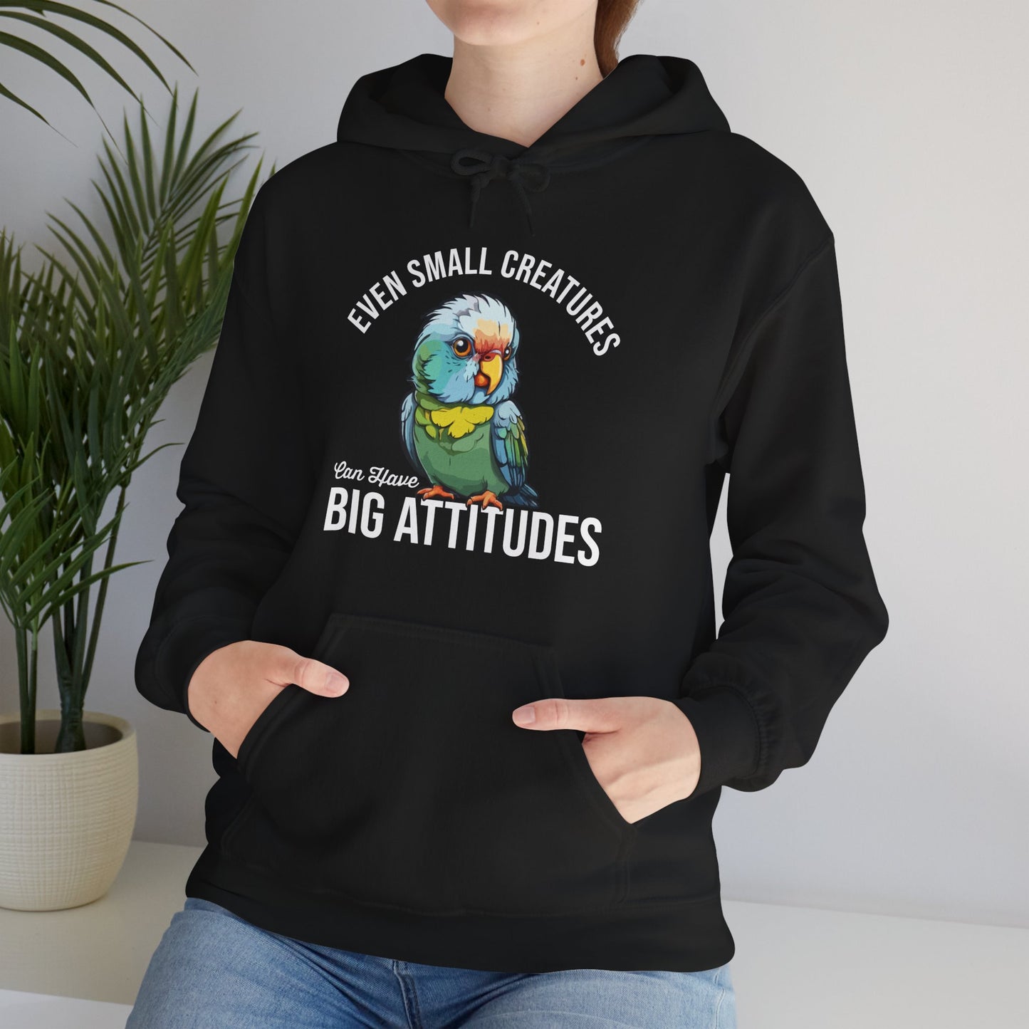“Even Small Creatures Can Have Big Attitude” Parrot Hoodie – Bold Pet Bird Graphic, Funny Animal Lover Gift, Sassy Bird Apparel