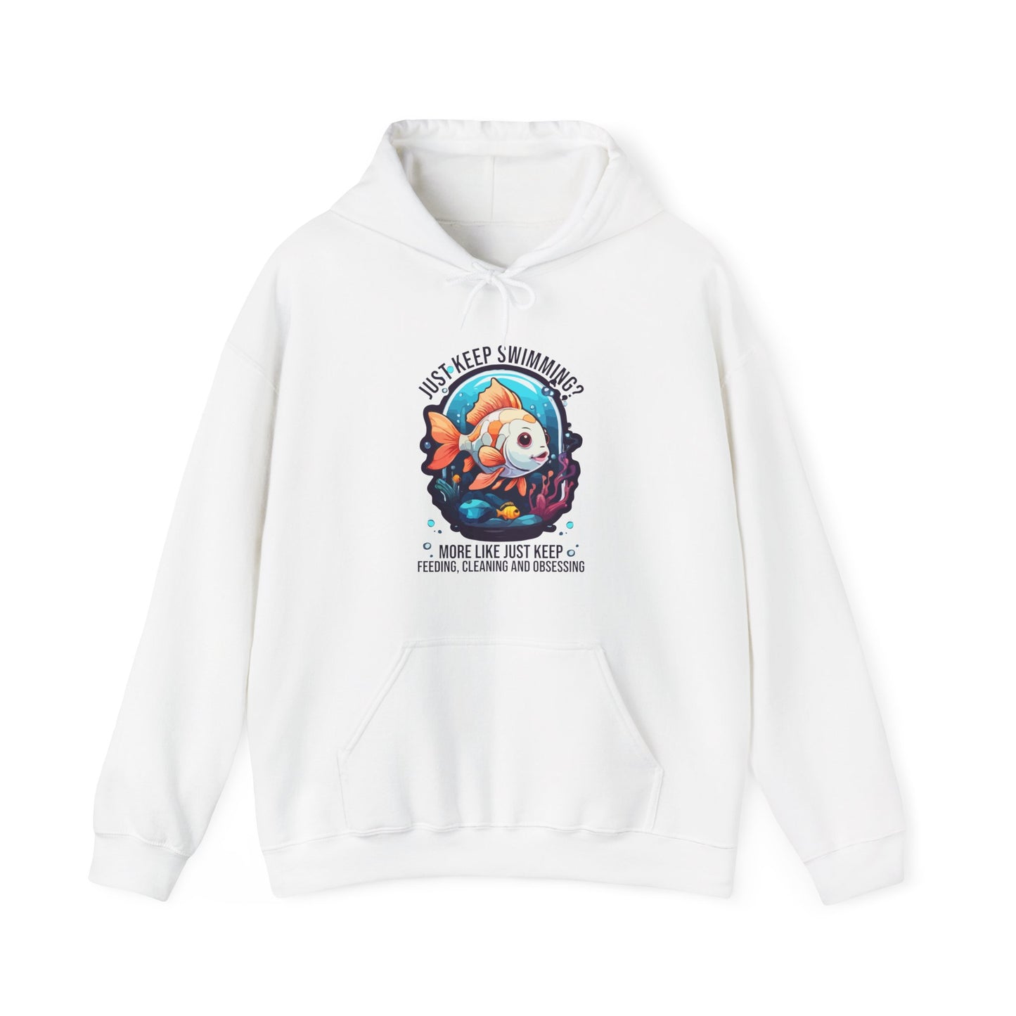 “Just Keep Feeding, Cleaning & Obsessing” Funny Pet Owner Hoodie – Parody Quote for Fish, Pet & Aquarium Lovers, Obsessive Animal Parent Gift