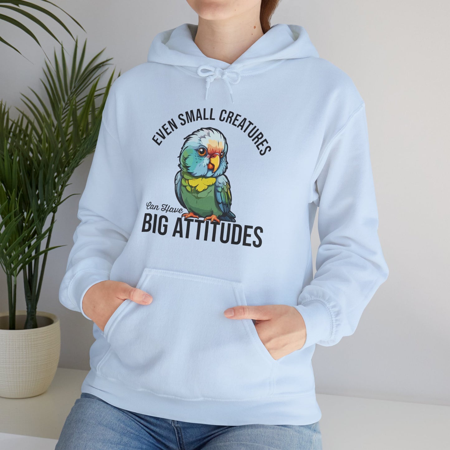 “Even Small Creatures Can Have Big Attitude” Parrot Hoodie – Bold Pet Bird Graphic, Funny Animal Lover Gift, Sassy Bird Apparel