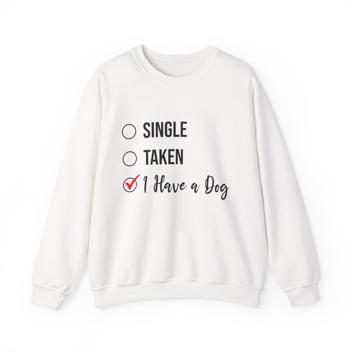 “Single, Taken, I Have a Dog” Funny Dog Lover Sweatshirt – Checklist-Style Unisex Pullover for Pet Parents, Dog Moms & Animal Rescue Fans