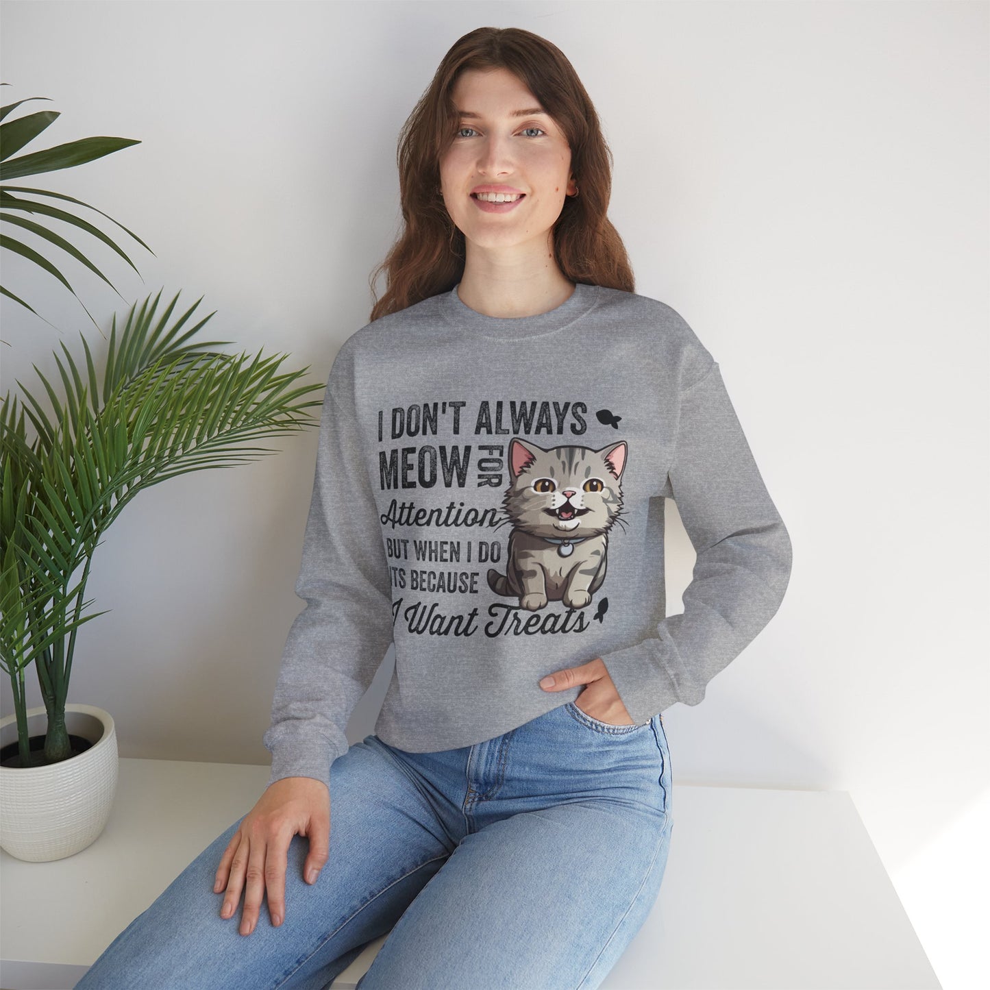 Funny Cat Sweatshirt – “I Don’t Always Meow for Attention” Treat Quote Pullover | Gift for Cat Moms & Dads