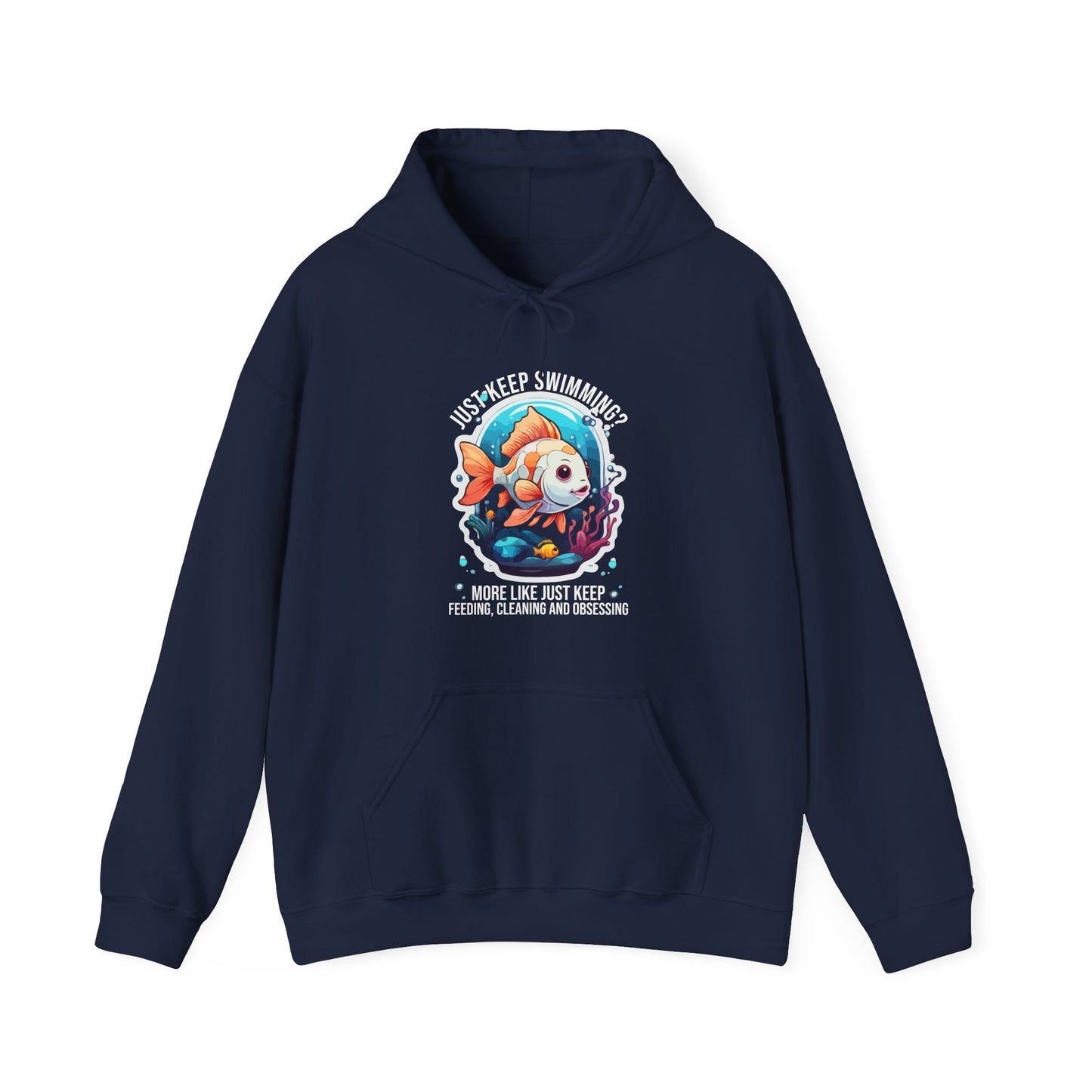 “Just Keep Feeding, Cleaning & Obsessing” Funny Pet Owner Hoodie – Parody Quote for Fish, Pet & Aquarium Lovers, Obsessive Animal Parent Gift