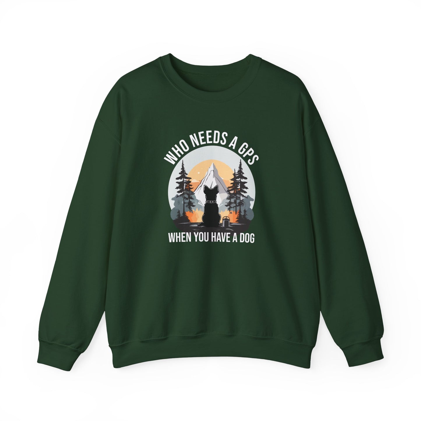 “Who Needs a GPS When You Have a Dog” Funny Dog Lover Sweatshirt – Hiking Companion Gift, Cozy Unisex Pullover for Pet Parents & Nature Adventurers