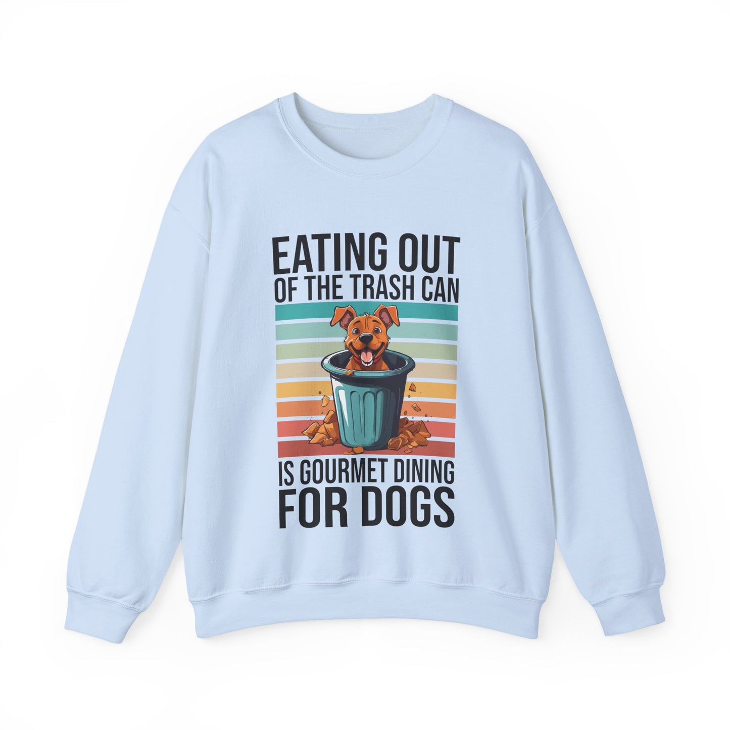 Funny Dog Sweatshirt – “Gourmet Trash Can Dining” Graphic for Pet Lovers, Cozy Unisex Pullover, Dog Mom or Dad Gift