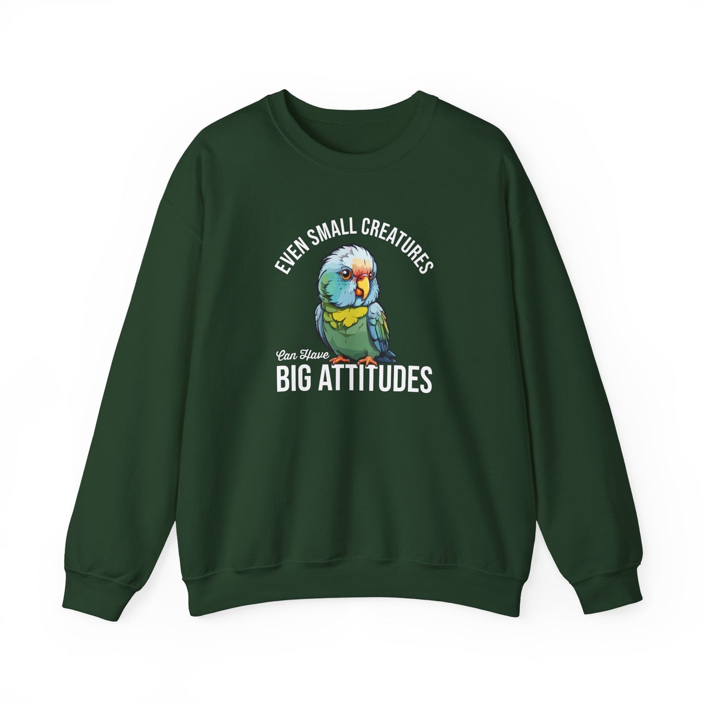“Even Small Creatures Can Have Big Attitude” Parrot Sweatshirt – Sassy Bird Lover Gift, Bold Animal Graphic for Pet Owners