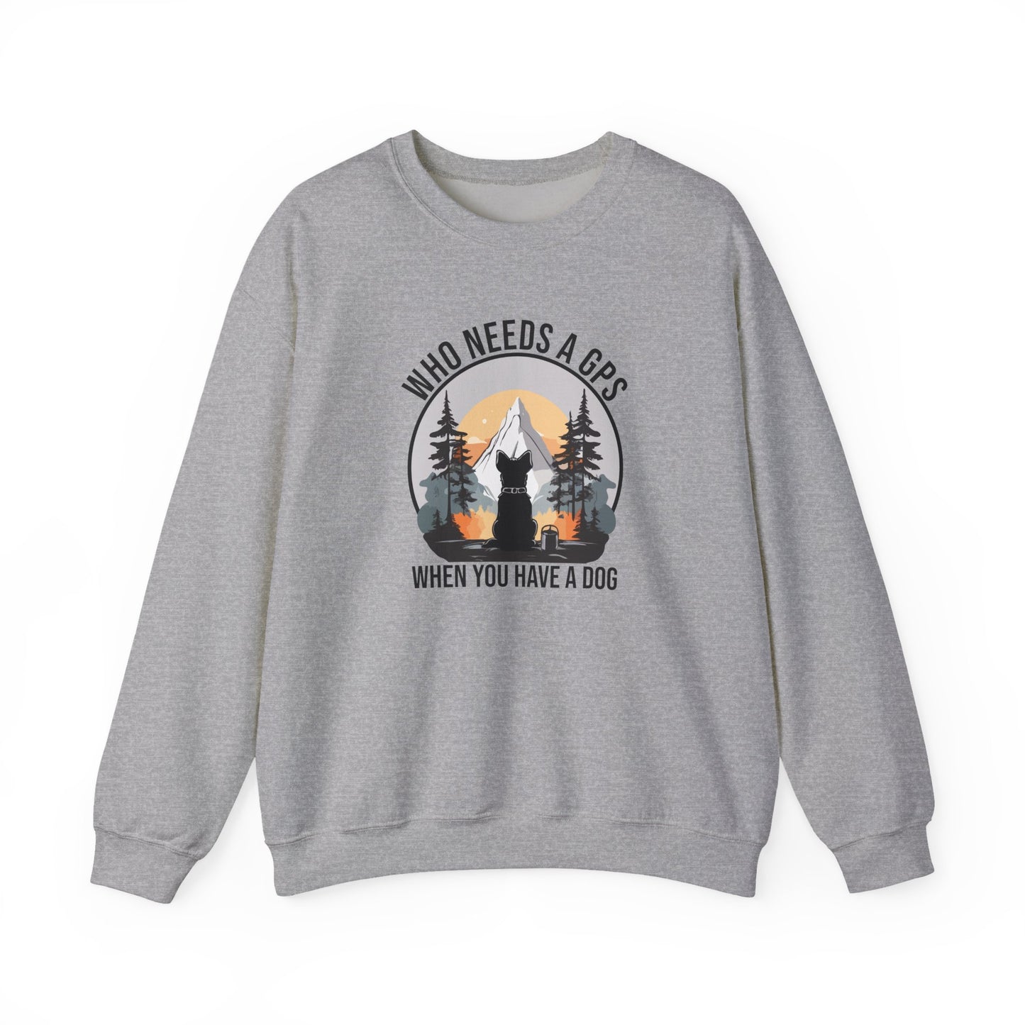 “Who Needs a GPS When You Have a Dog” Funny Dog Lover Sweatshirt – Hiking Companion Gift, Cozy Unisex Pullover for Pet Parents & Nature Adventurers