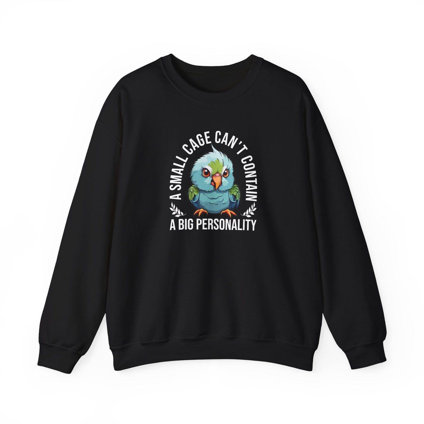 “A Small Cage Can’t Contain a Big Personality” Funny Parrot Sweatshirt – Colorful Bird Lover Gift for Pet Parrot Owners & Exotic Animal Fans