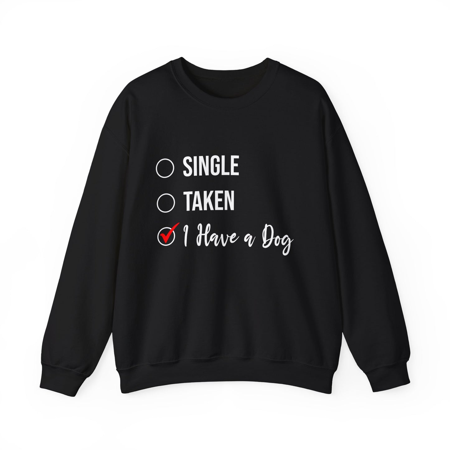 “Single, Taken, I Have a Dog” Funny Dog Lover Sweatshirt – Checklist-Style Unisex Pullover for Pet Parents, Dog Moms & Animal Rescue Fans