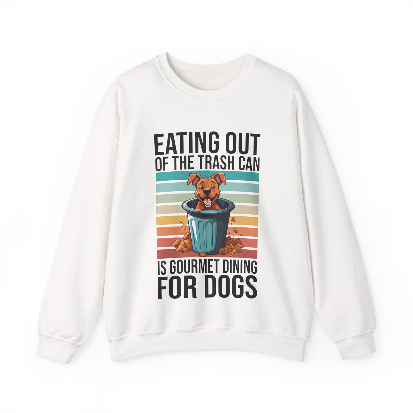 Funny Dog Sweatshirt – “Gourmet Trash Can Dining” Graphic for Pet Lovers, Cozy Unisex Pullover, Dog Mom or Dad Gift