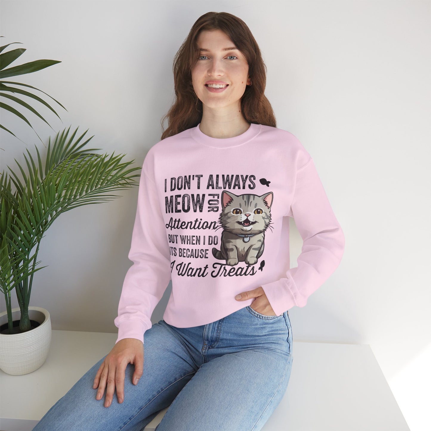 Funny Cat Sweatshirt – “I Don’t Always Meow for Attention” Treat Quote Pullover | Gift for Cat Moms & Dads