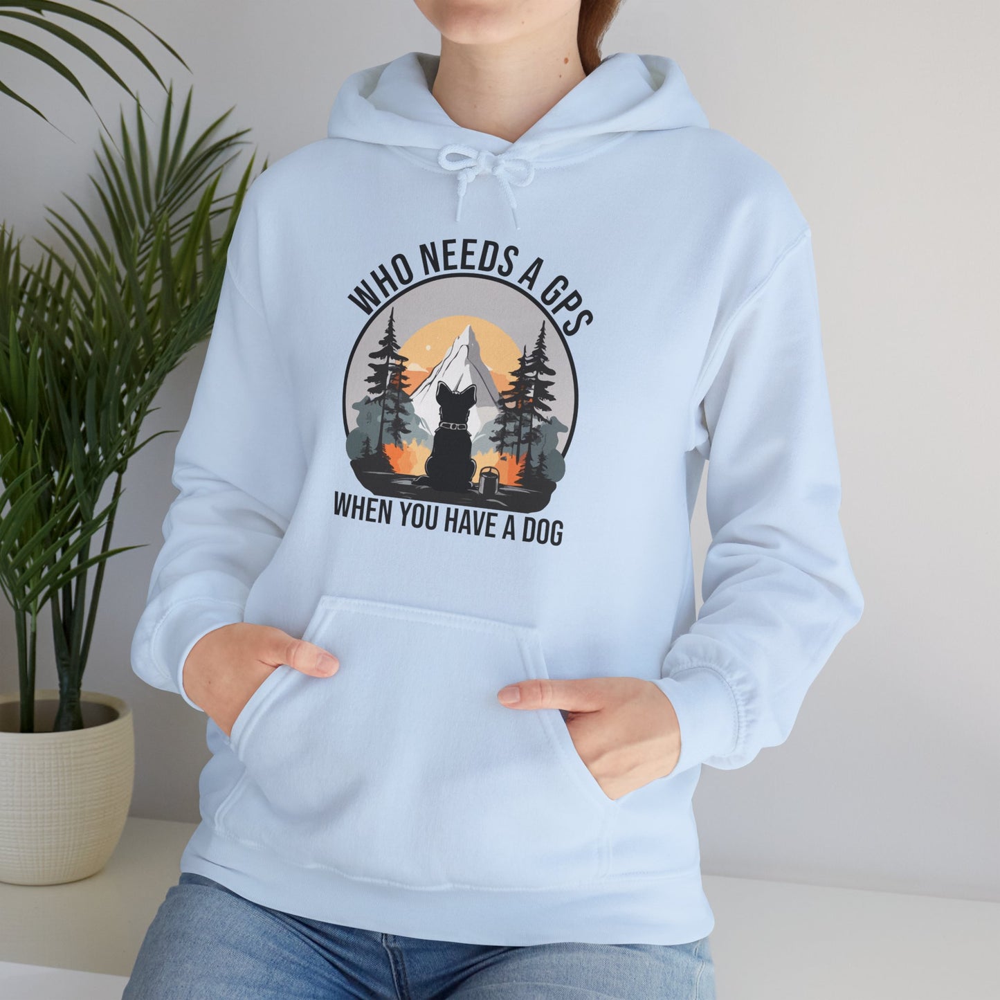 “Who Needs a GPS When You Have a Dog” Funny Dog Lover Hoodie – Hiking Buddy Gift, Cozy Unisex Pullover for Pet Parents & Outdoor Adventurers