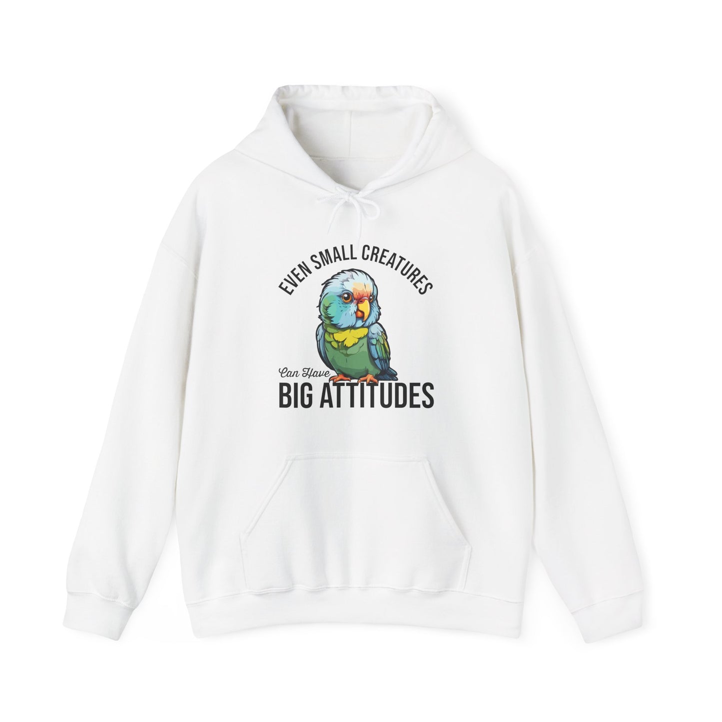 “Even Small Creatures Can Have Big Attitude” Parrot Hoodie – Bold Pet Bird Graphic, Funny Animal Lover Gift, Sassy Bird Apparel