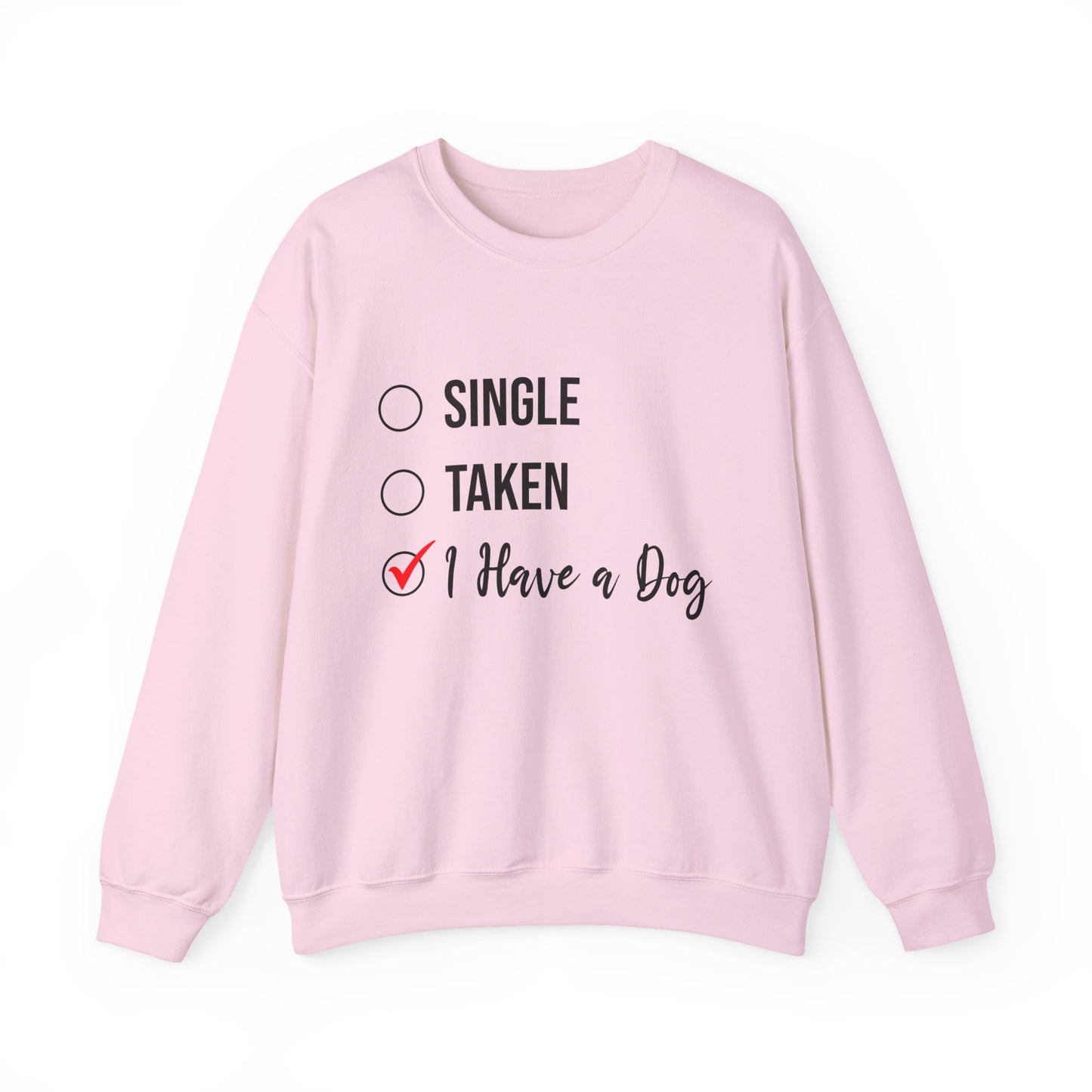 “Single, Taken, I Have a Dog” Funny Dog Lover Sweatshirt – Checklist-Style Unisex Pullover for Pet Parents, Dog Moms & Animal Rescue Fans