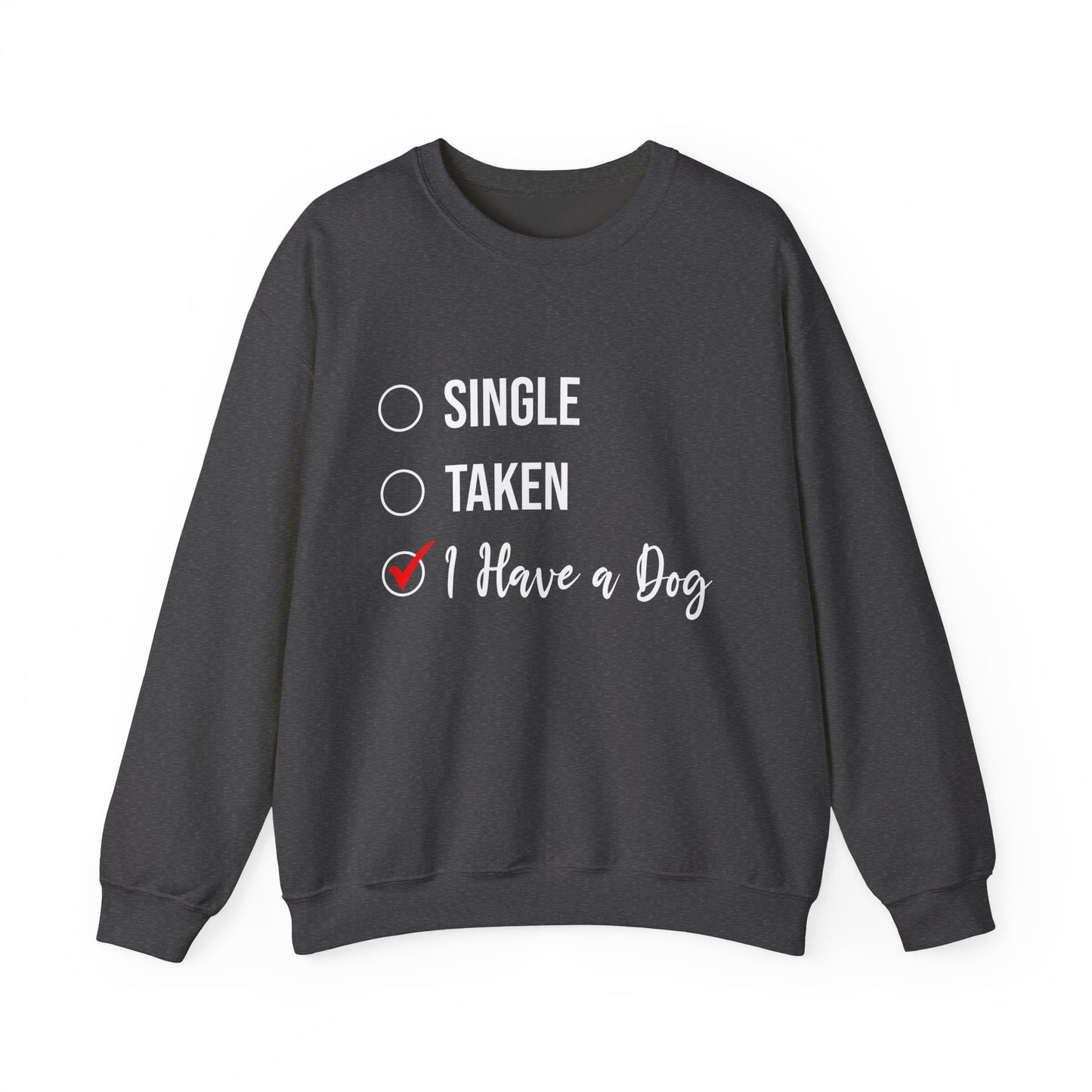 “Single, Taken, I Have a Dog” Funny Dog Lover Sweatshirt – Checklist-Style Unisex Pullover for Pet Parents, Dog Moms & Animal Rescue Fans