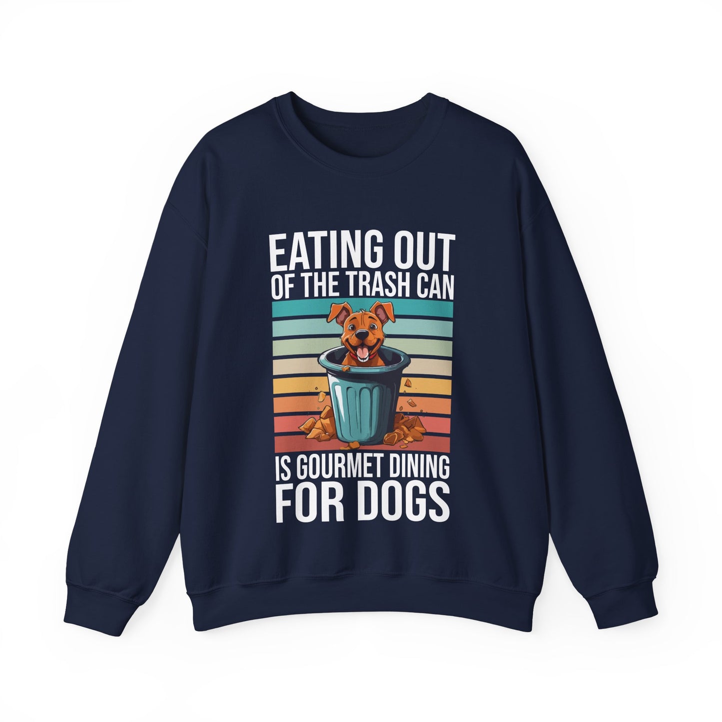 Funny Dog Sweatshirt – “Gourmet Trash Can Dining” Graphic for Pet Lovers, Cozy Unisex Pullover, Dog Mom or Dad Gift