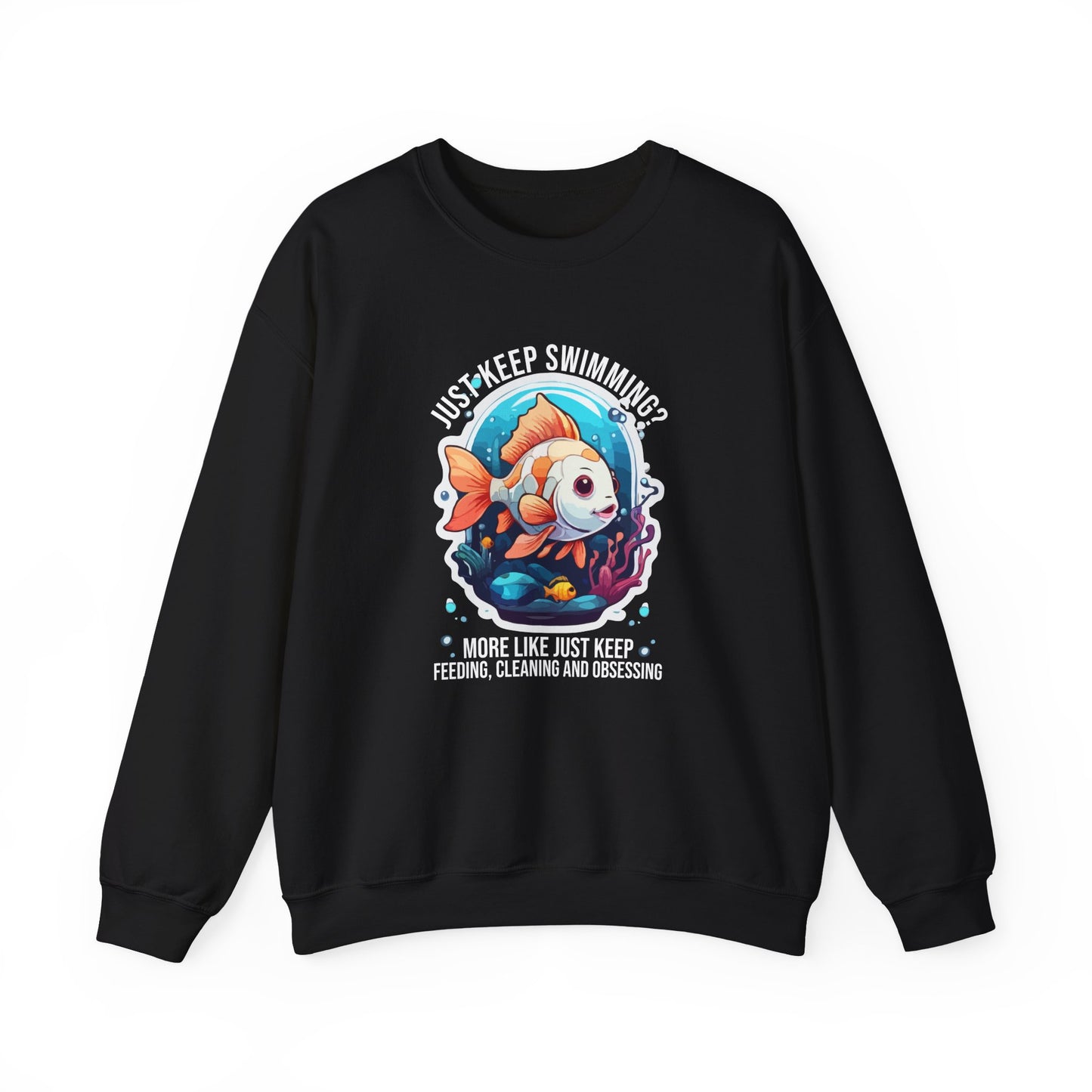 “Just Keep Feeding, Cleaning & Obsessing” Sweatshirt – Funny Aquarium & Pet Lover Gift, Real-Life Animal Parent Humor