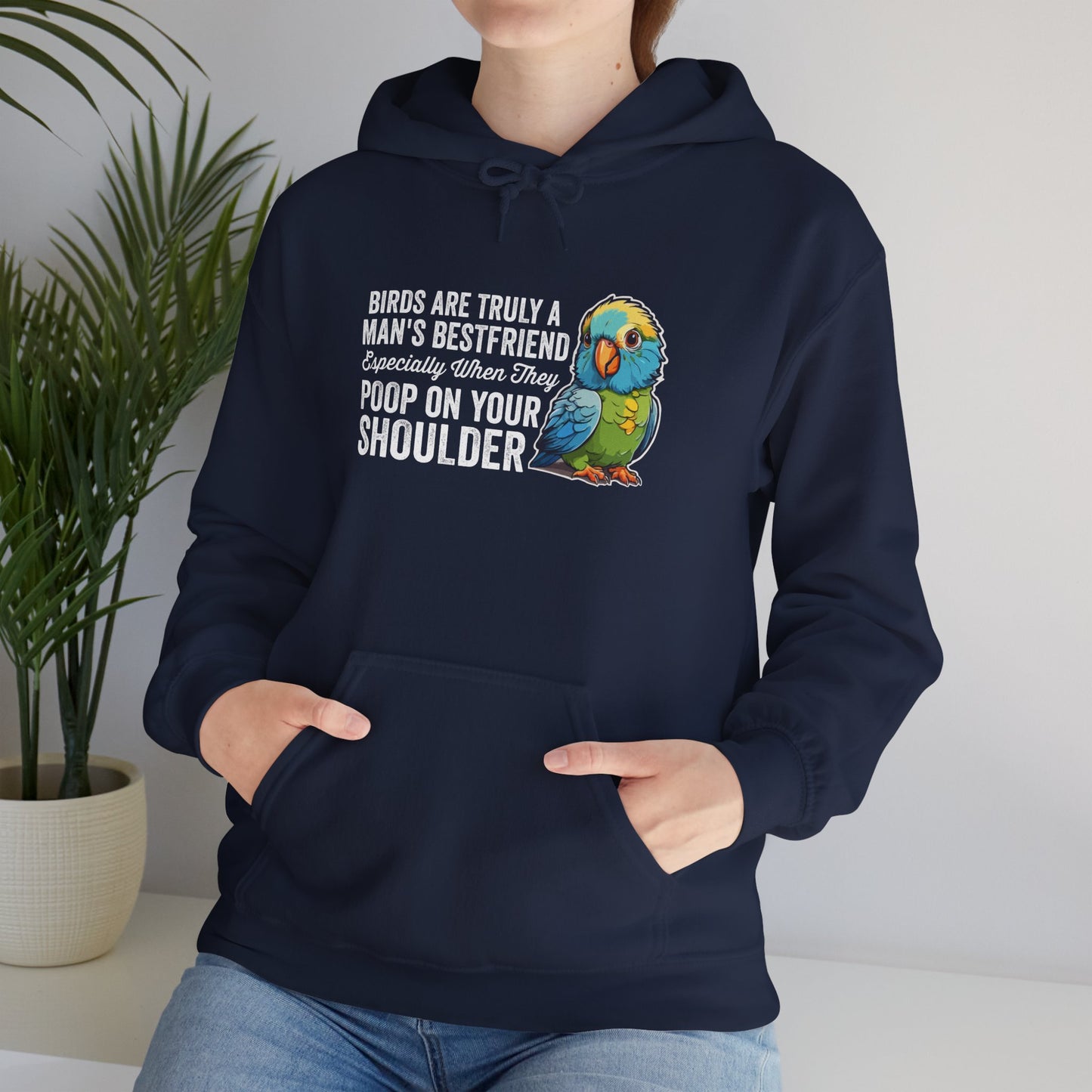 “Birds Are Truly a Man’s Best Friend – Especially When They Poop on Your Shoulder” Funny Bird Lover Hoodie – Parrot & Pet Bird Gift for Owners with a Sense of Humor