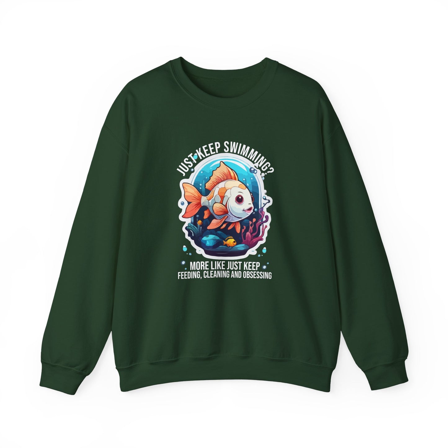 “Just Keep Feeding, Cleaning & Obsessing” Sweatshirt – Funny Aquarium & Pet Lover Gift, Real-Life Animal Parent Humor