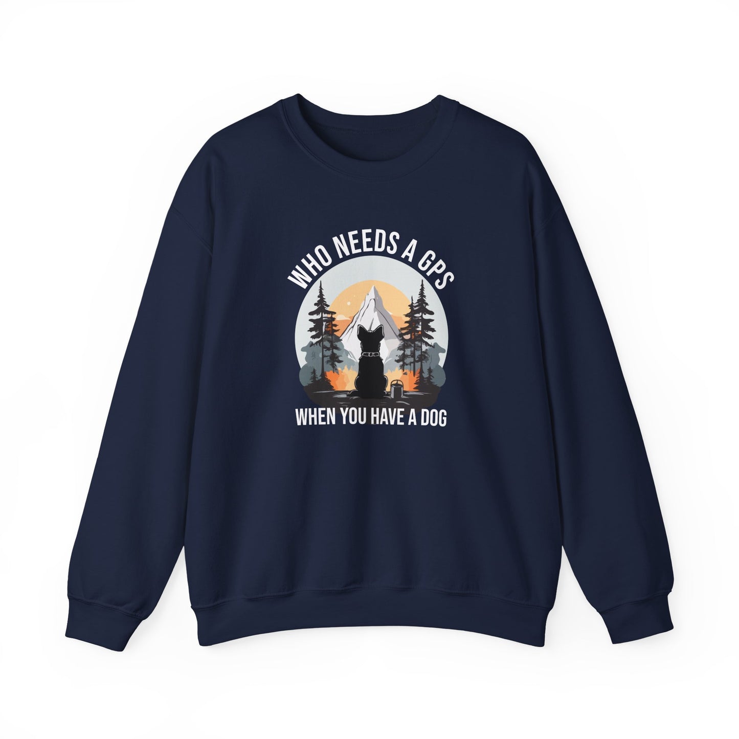 “Who Needs a GPS When You Have a Dog” Funny Dog Lover Sweatshirt – Hiking Companion Gift, Cozy Unisex Pullover for Pet Parents & Nature Adventurers