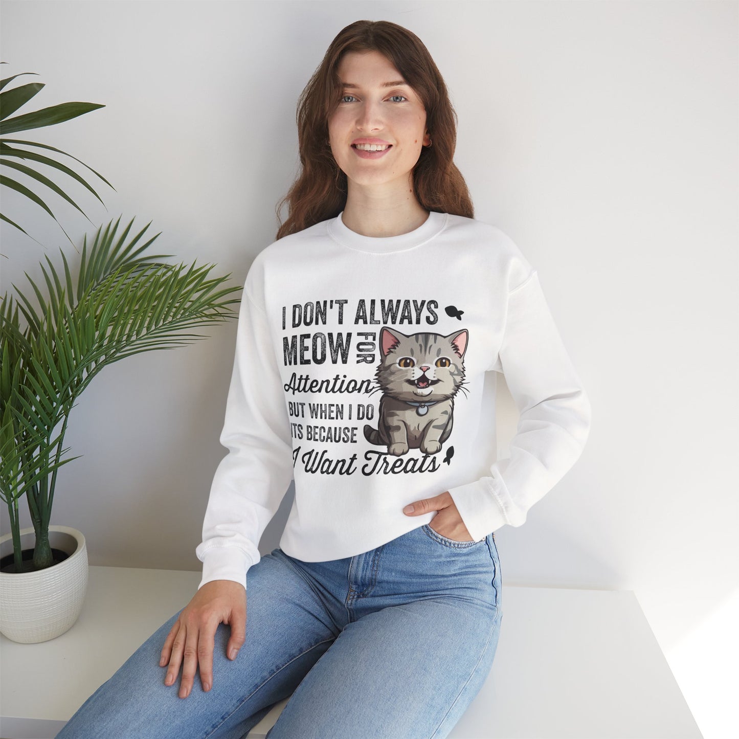 Funny Cat Sweatshirt – “I Don’t Always Meow for Attention” Treat Quote Pullover | Gift for Cat Moms & Dads