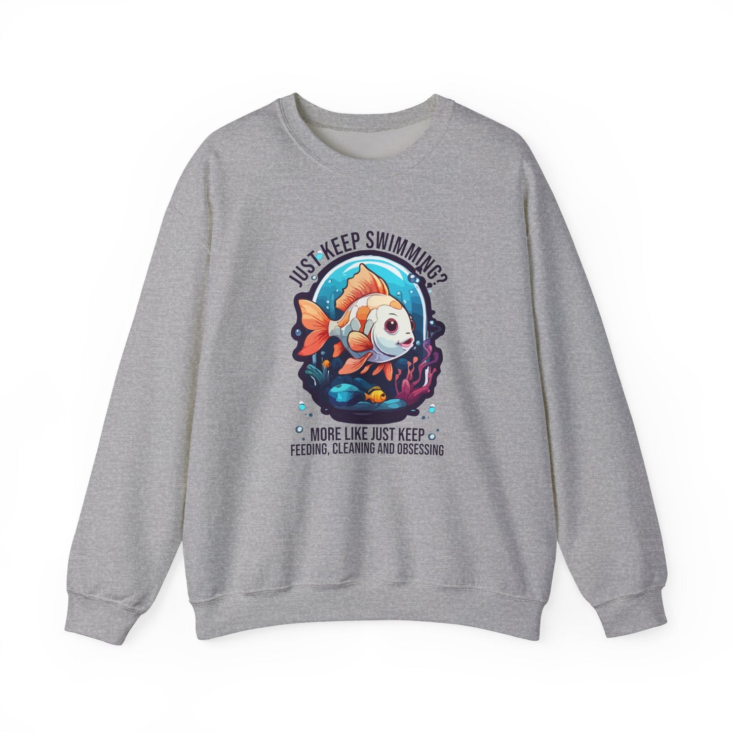 “Just Keep Feeding, Cleaning & Obsessing” Sweatshirt – Funny Aquarium & Pet Lover Gift, Real-Life Animal Parent Humor