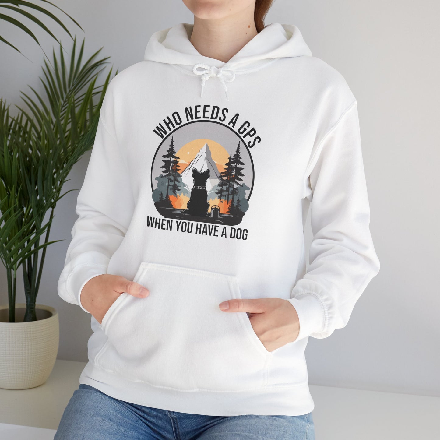 “Who Needs a GPS When You Have a Dog” Funny Dog Lover Hoodie – Hiking Buddy Gift, Cozy Unisex Pullover for Pet Parents & Outdoor Adventurers