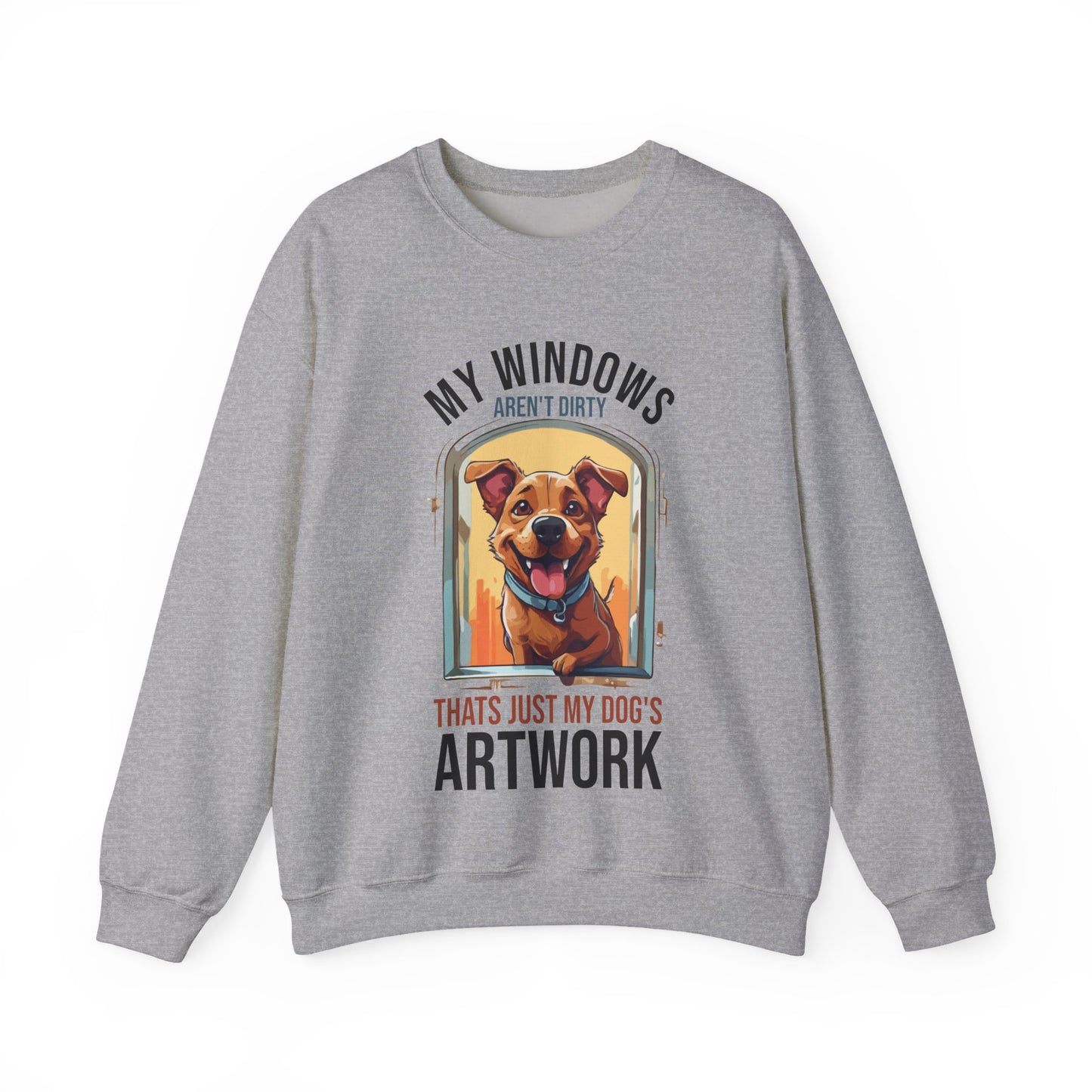 “My Windows Aren’t Dirty, That’s Just My Dog’s Artwork” Funny Dog Lover Sweatshirt – Cute Unisex Pullover Gift for Pet Parents & Dog Moms & Dads