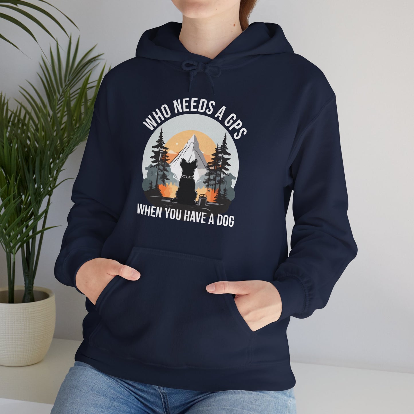 “Who Needs a GPS When You Have a Dog” Funny Dog Lover Hoodie – Hiking Buddy Gift, Cozy Unisex Pullover for Pet Parents & Outdoor Adventurers