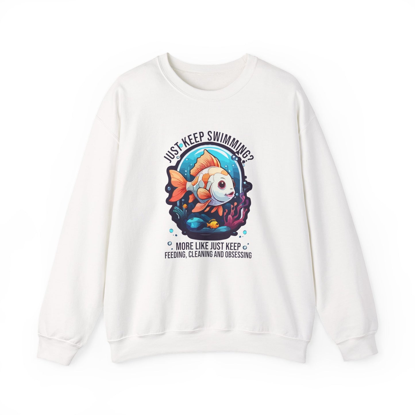 “Just Keep Feeding, Cleaning & Obsessing” Sweatshirt – Funny Aquarium & Pet Lover Gift, Real-Life Animal Parent Humor