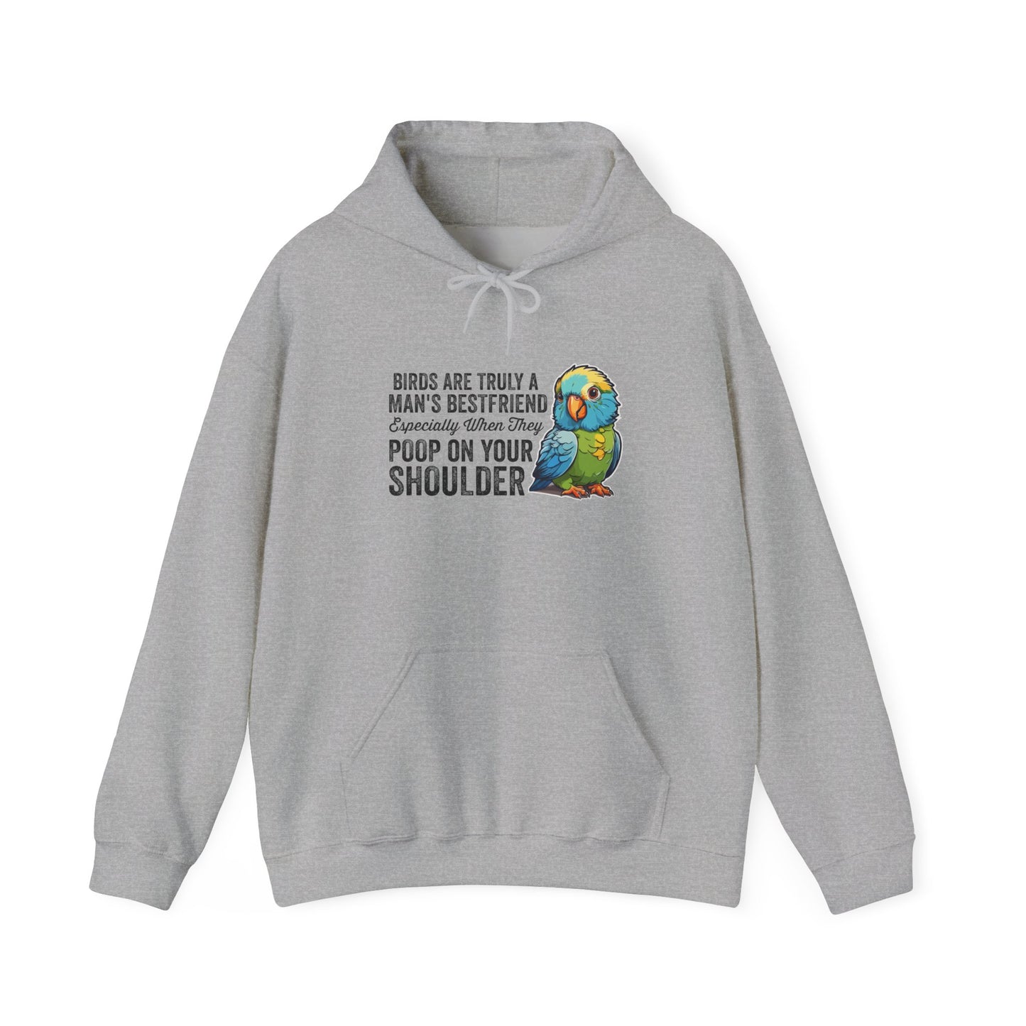 “Birds Are Truly a Man’s Best Friend – Especially When They Poop on Your Shoulder” Funny Bird Lover Hoodie – Parrot & Pet Bird Gift for Owners with a Sense of Humor
