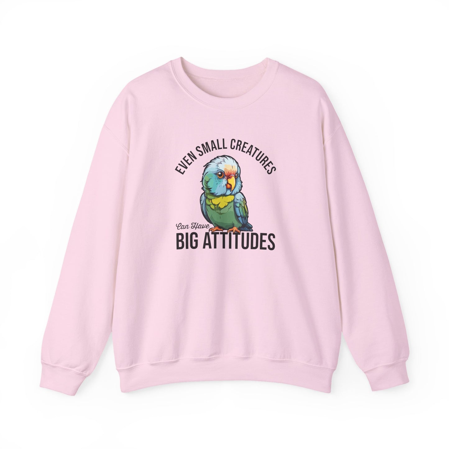 “Even Small Creatures Can Have Big Attitude” Parrot Sweatshirt – Sassy Bird Lover Gift, Bold Animal Graphic for Pet Owners
