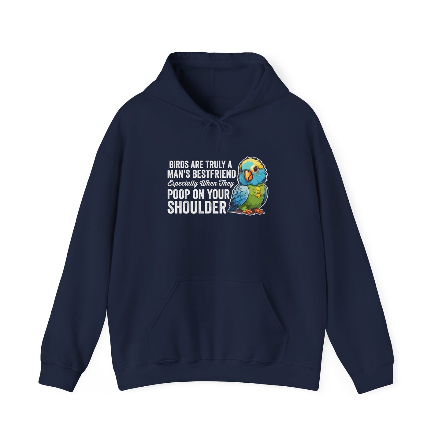 “Birds Are Truly a Man’s Best Friend – Especially When They Poop on Your Shoulder” Funny Bird Lover Hoodie – Parrot & Pet Bird Gift for Owners with a Sense of Humor