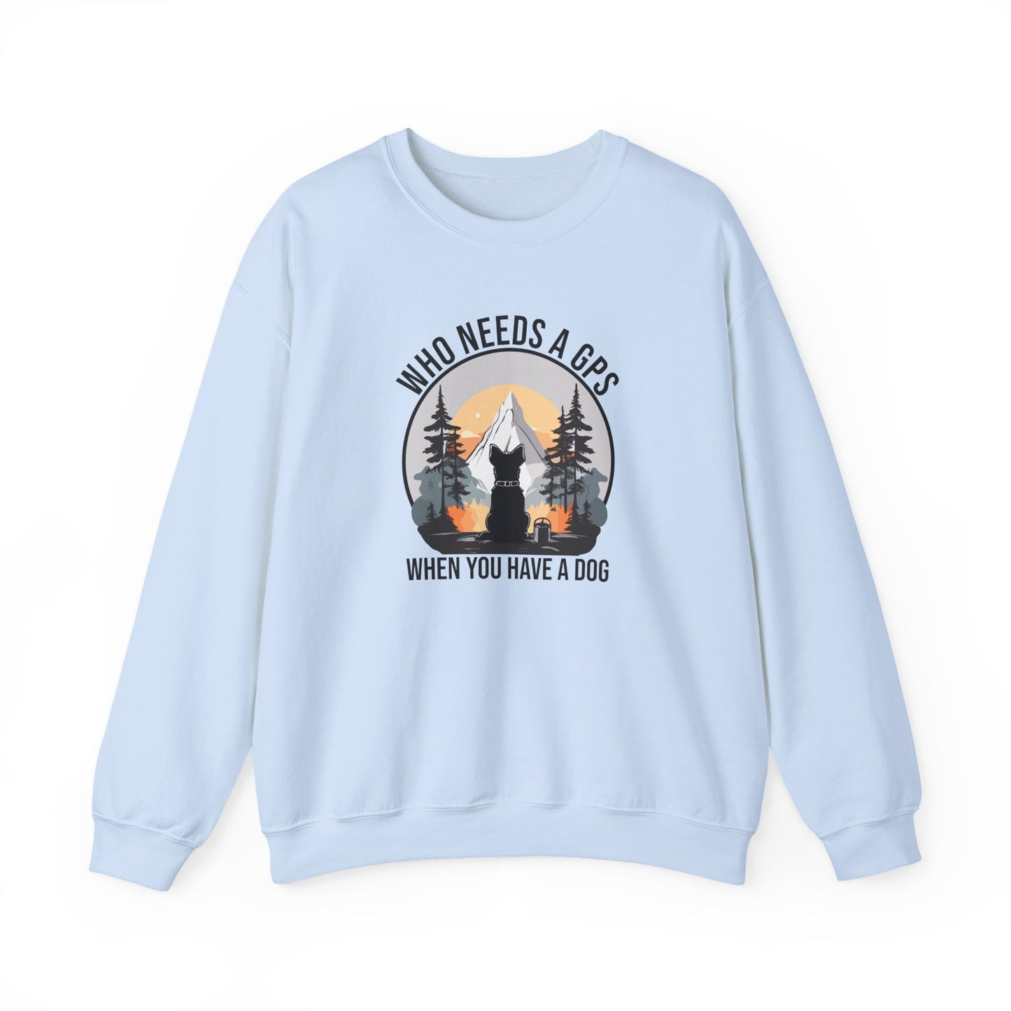 “Who Needs a GPS When You Have a Dog” Funny Dog Lover Sweatshirt – Hiking Companion Gift, Cozy Unisex Pullover for Pet Parents & Nature Adventurers