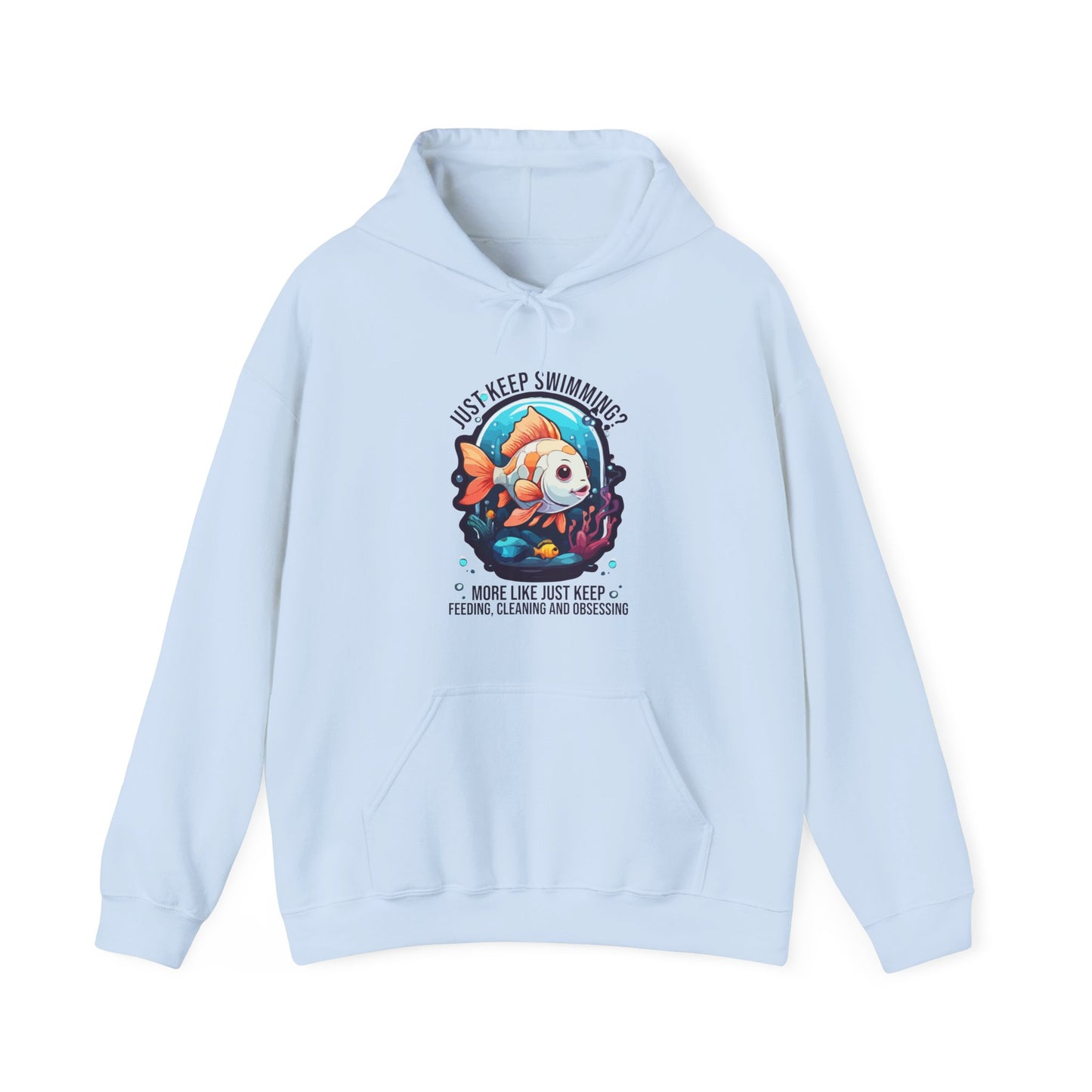 “Just Keep Feeding, Cleaning & Obsessing” Funny Pet Owner Hoodie – Parody Quote for Fish, Pet & Aquarium Lovers, Obsessive Animal Parent Gift
