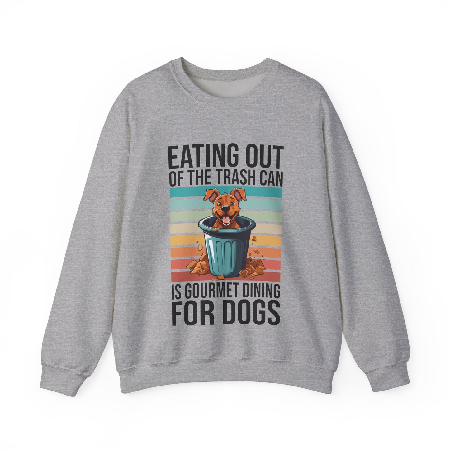 Funny Dog Sweatshirt – “Gourmet Trash Can Dining” Graphic for Pet Lovers, Cozy Unisex Pullover, Dog Mom or Dad Gift