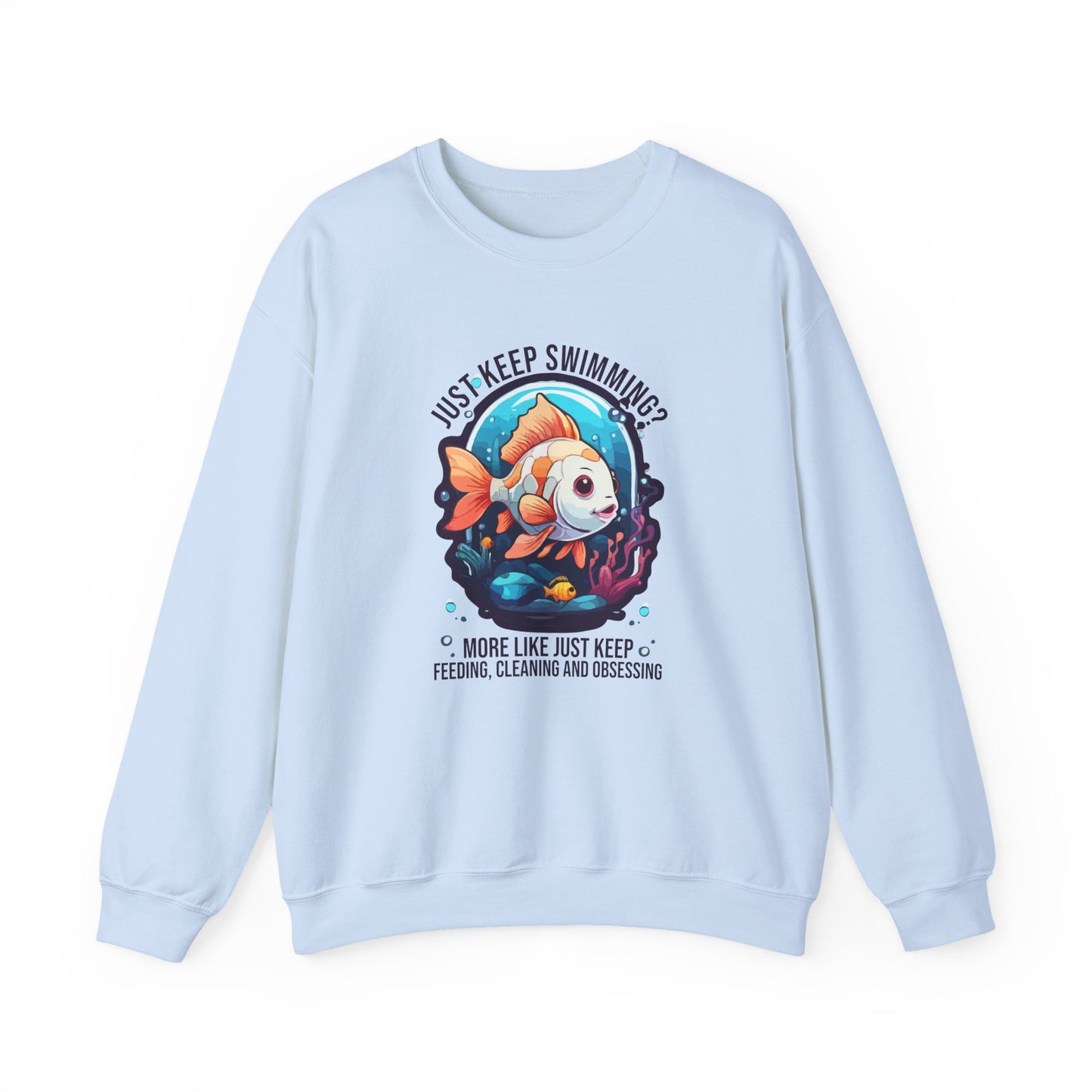 “Just Keep Feeding, Cleaning & Obsessing” Sweatshirt – Funny Aquarium & Pet Lover Gift, Real-Life Animal Parent Humor