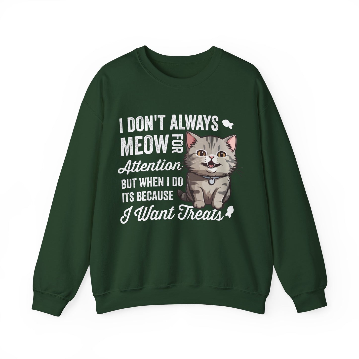 Funny Cat Sweatshirt – “I Don’t Always Meow for Attention” Treat Quote Pullover | Gift for Cat Moms & Dads