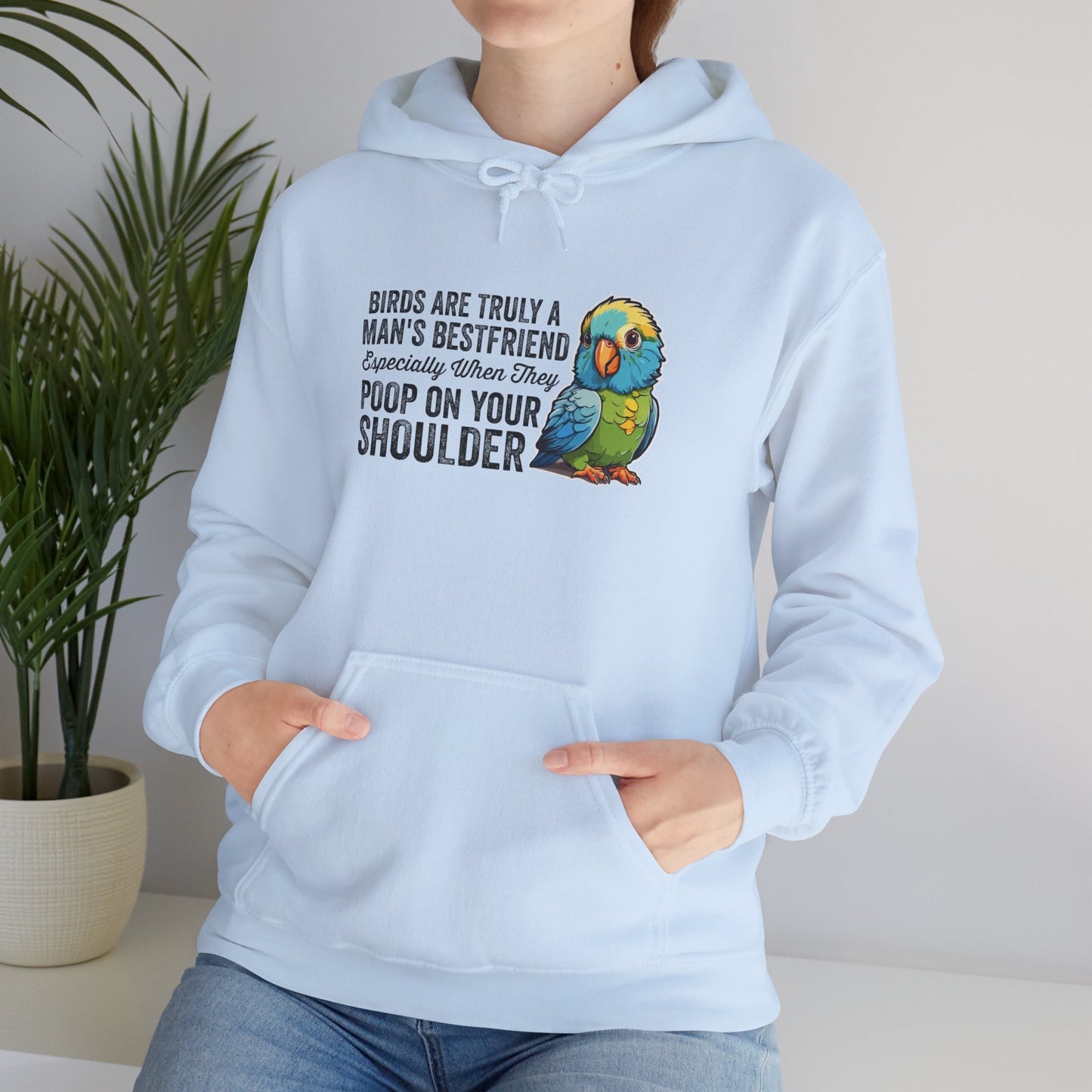 “Birds Are Truly a Man’s Best Friend – Especially When They Poop on Your Shoulder” Funny Bird Lover Hoodie – Parrot & Pet Bird Gift for Owners with a Sense of Humor