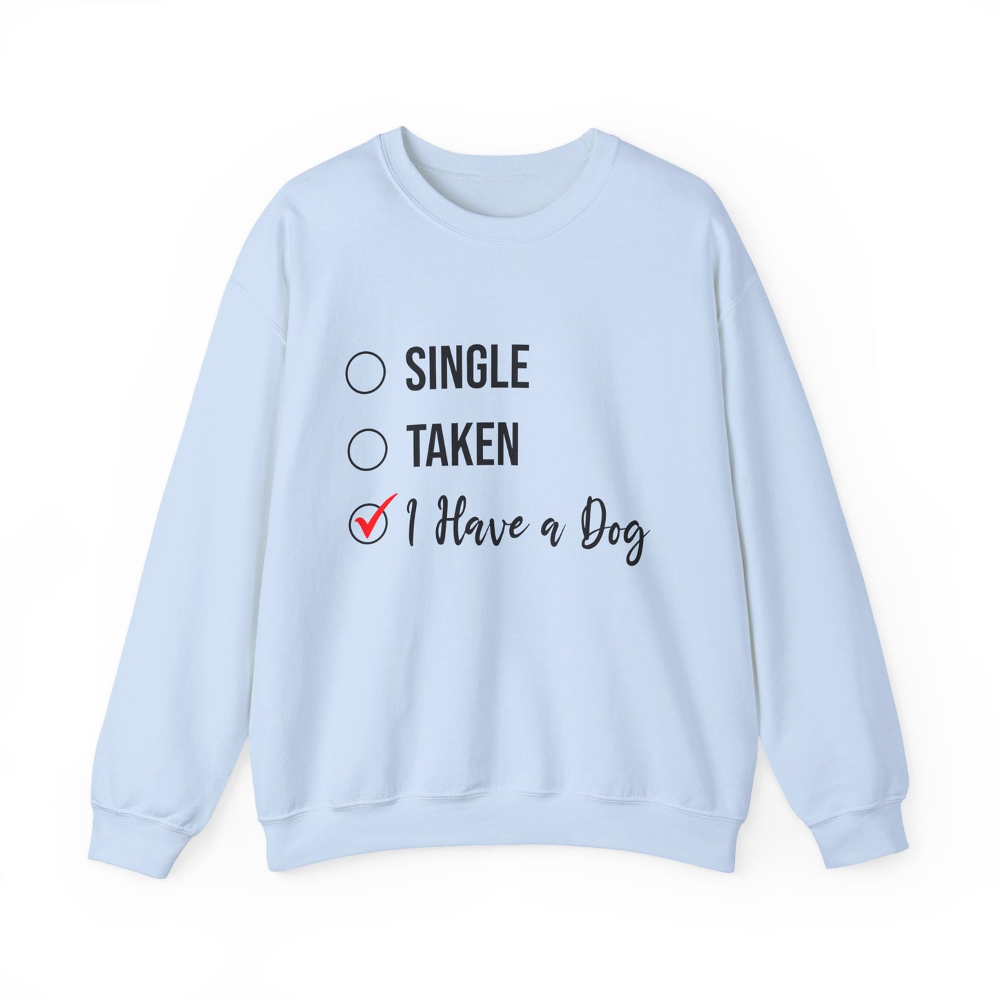 “Single, Taken, I Have a Dog” Funny Dog Lover Sweatshirt – Checklist-Style Unisex Pullover for Pet Parents, Dog Moms & Animal Rescue Fans