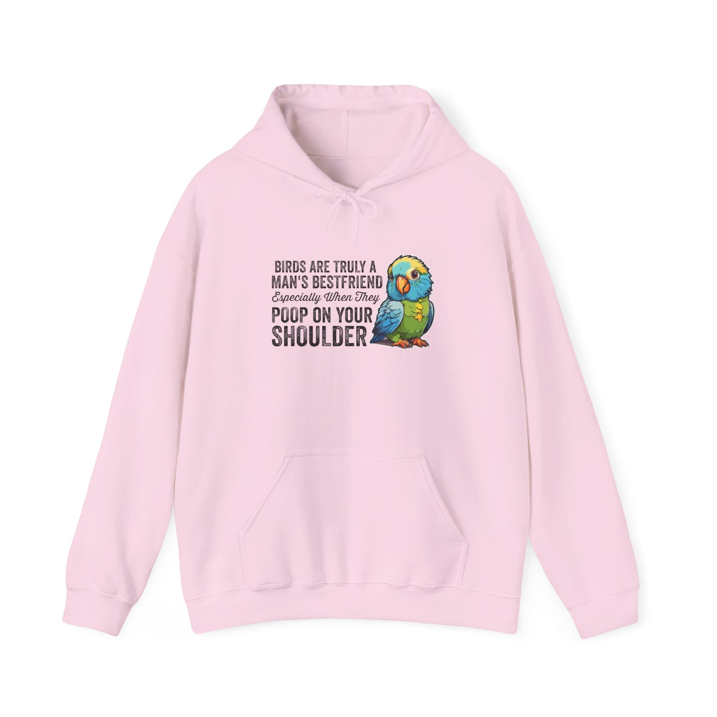 “Birds Are Truly a Man’s Best Friend – Especially When They Poop on Your Shoulder” Funny Bird Lover Hoodie – Parrot & Pet Bird Gift for Owners with a Sense of Humor